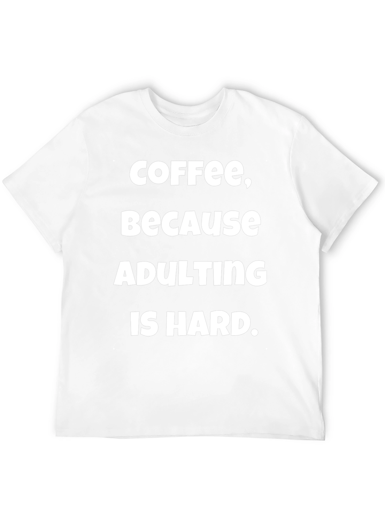 Coffee Because Adulting T-Shirt - Soft Cotton Comfort