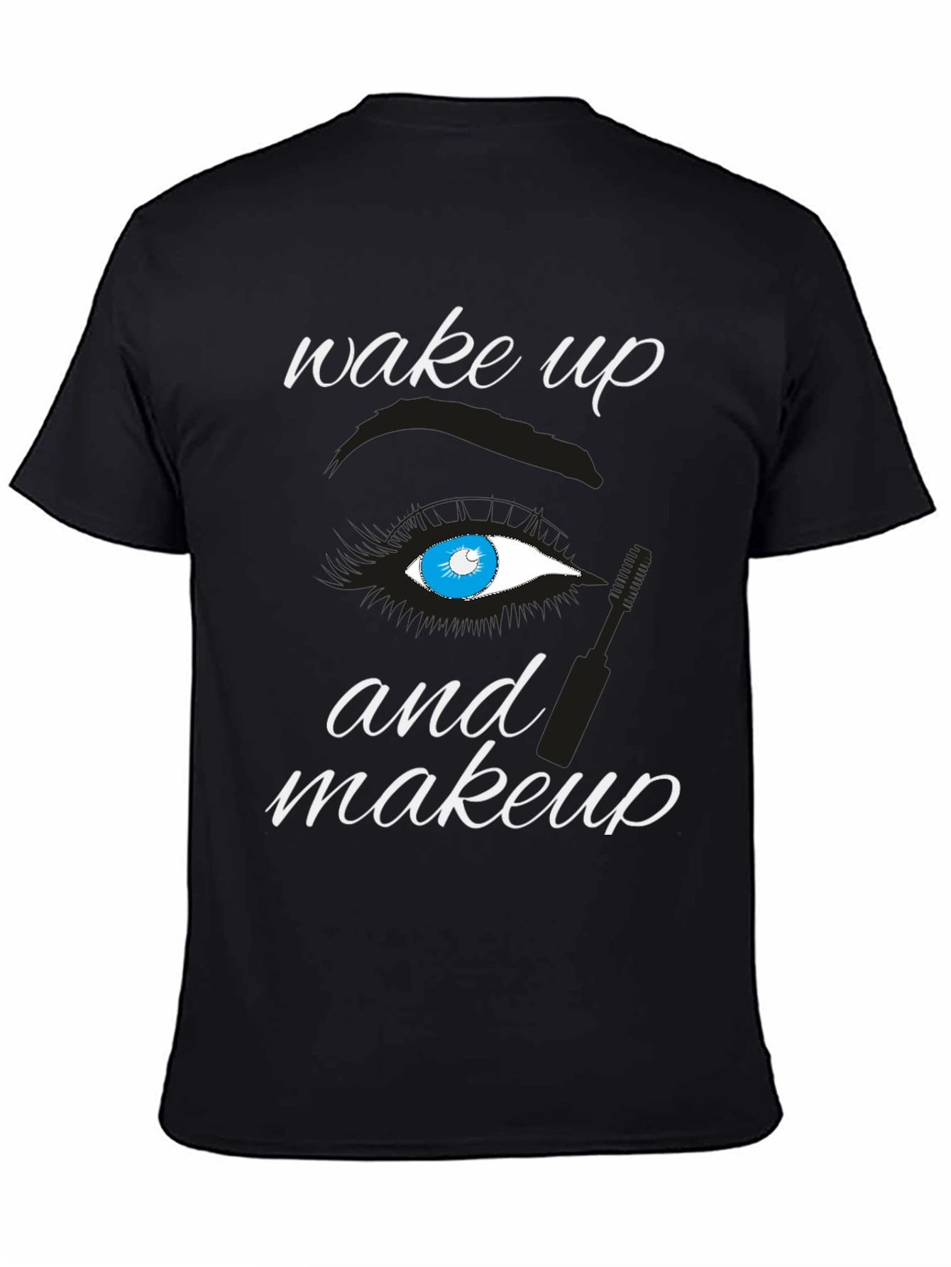 Wake Up and Makeup T-Shirt