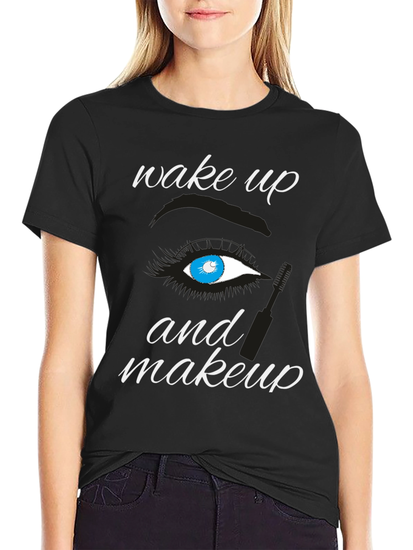 Wake Up and Makeup T-Shirt