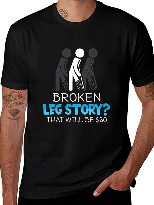 Broken Leg Story? Funny Graphic Tee