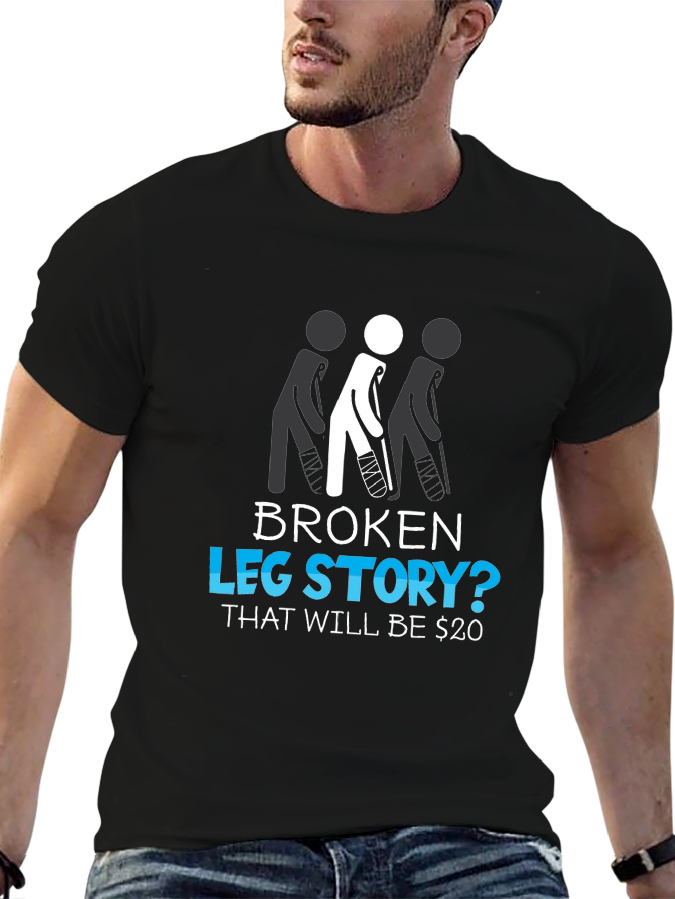 Broken Leg Story? Funny Graphic Tee