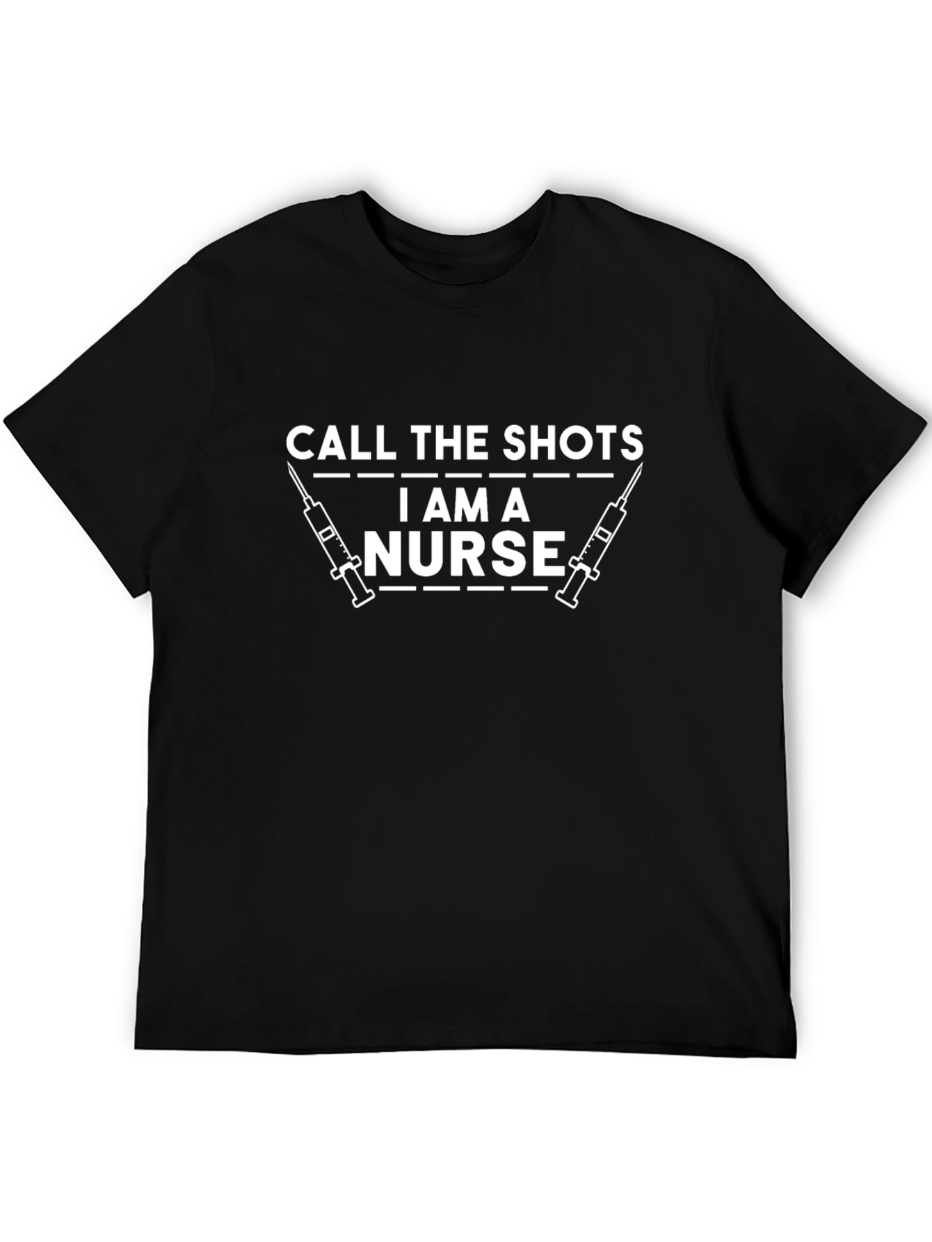 Call the Shots I Am A Nurse T-Shirt
