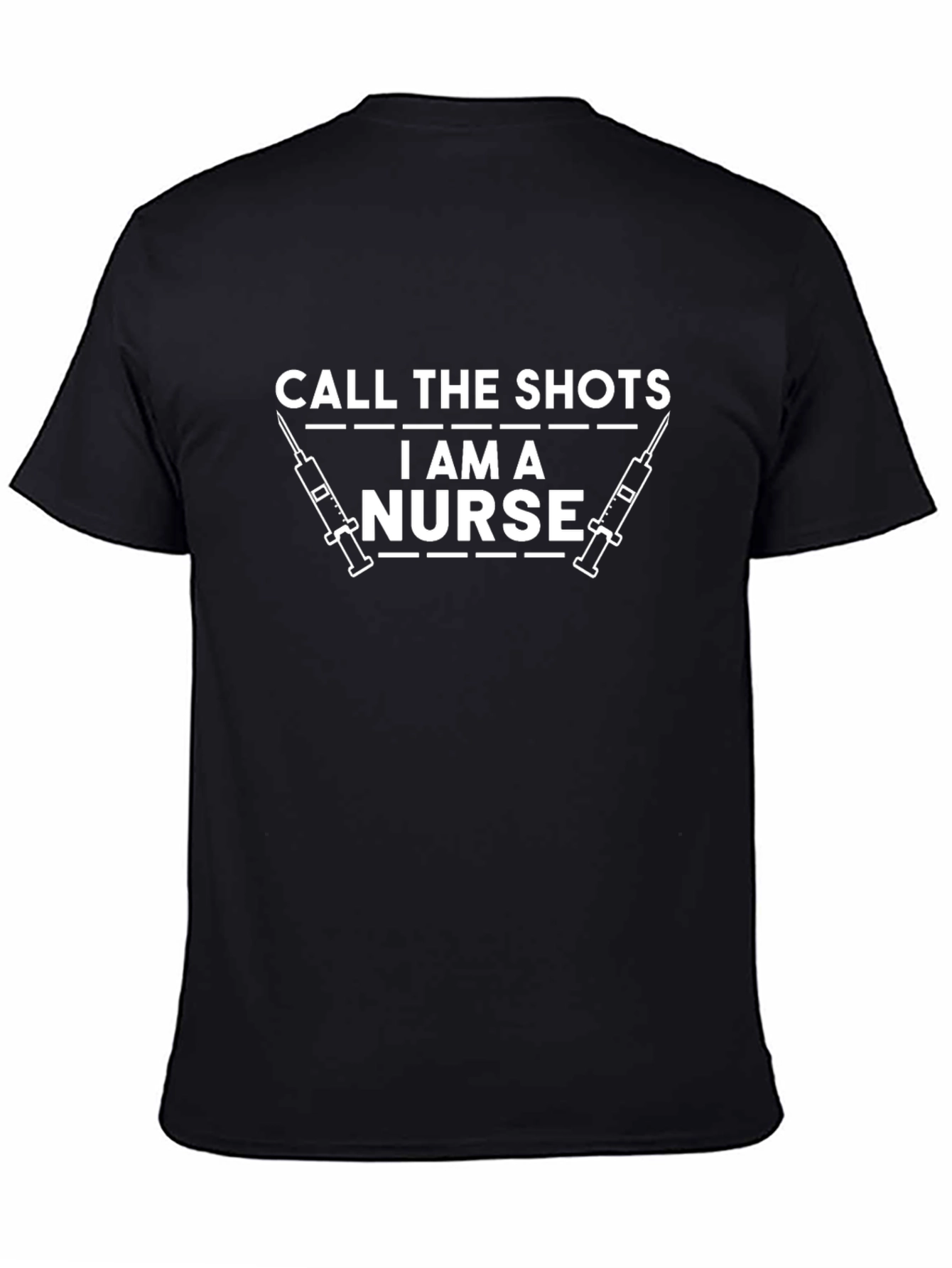 Call the Shots I Am A Nurse T-Shirt