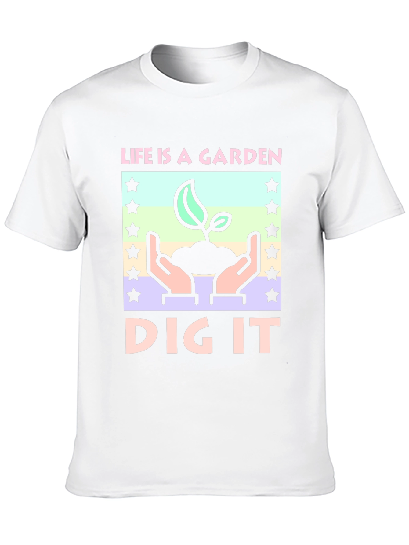 Life is a Garden - Dig It T-Shirt