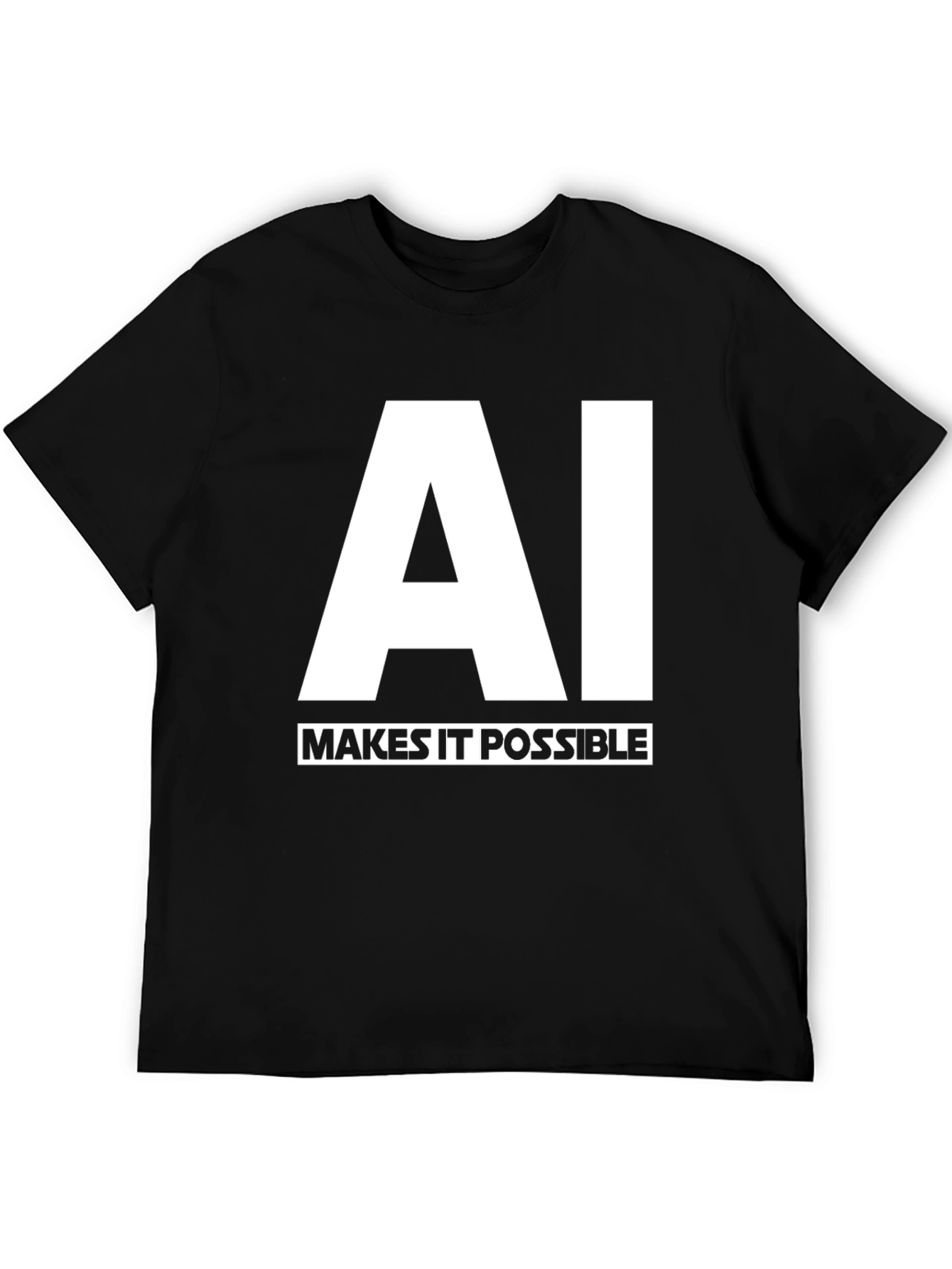 AI Makes It Possible Black T-Shirt