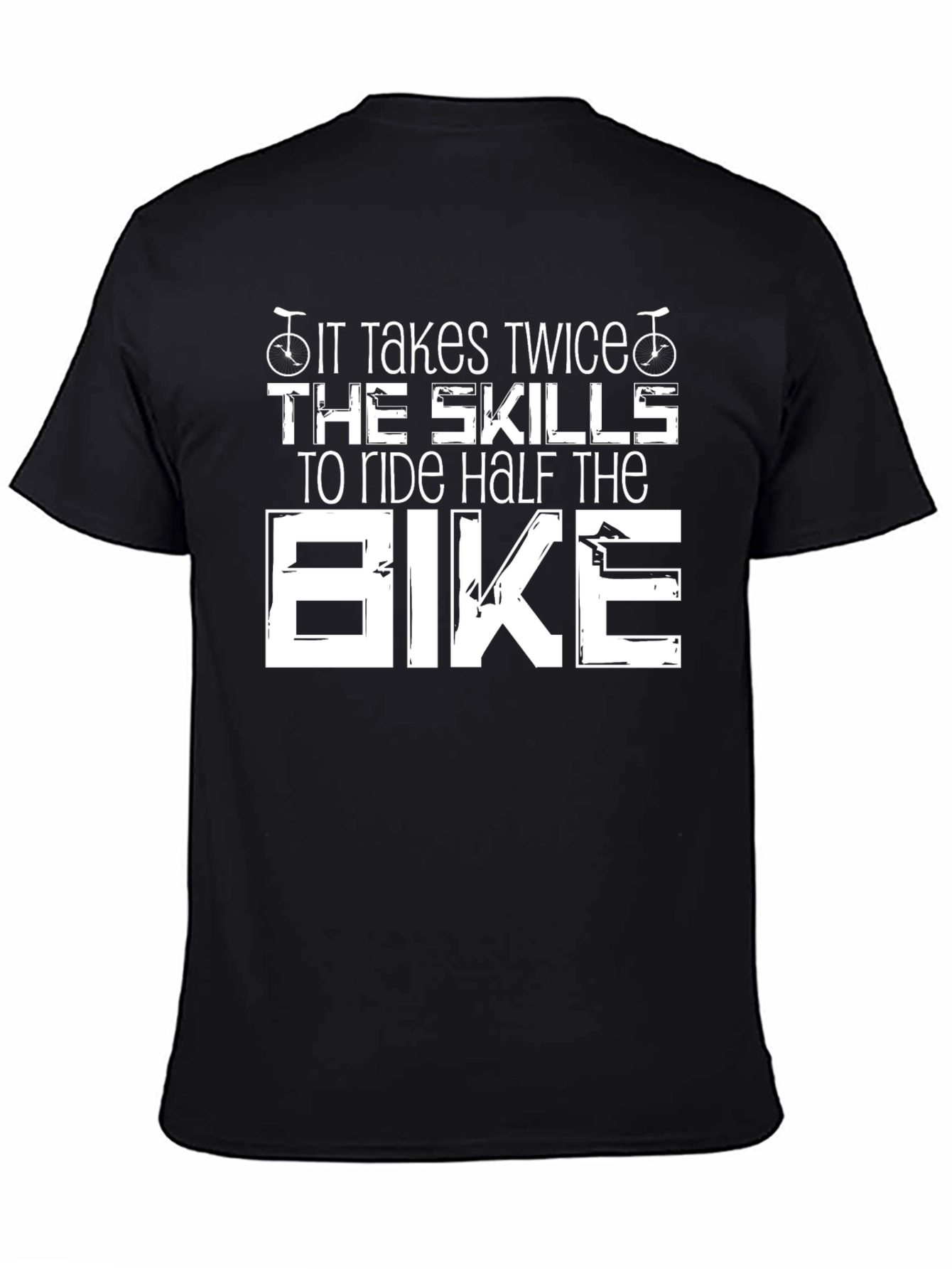 It Takes Twice The Skills Bike T-Shirt