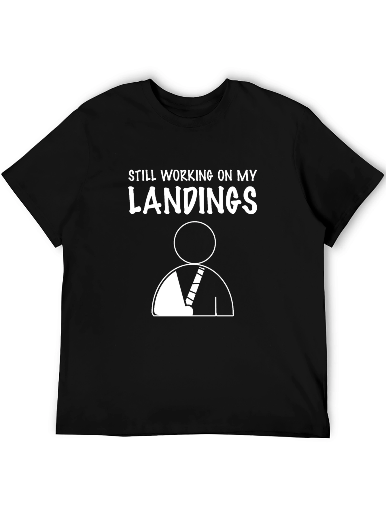 Still Working On My Landings T-Shirt