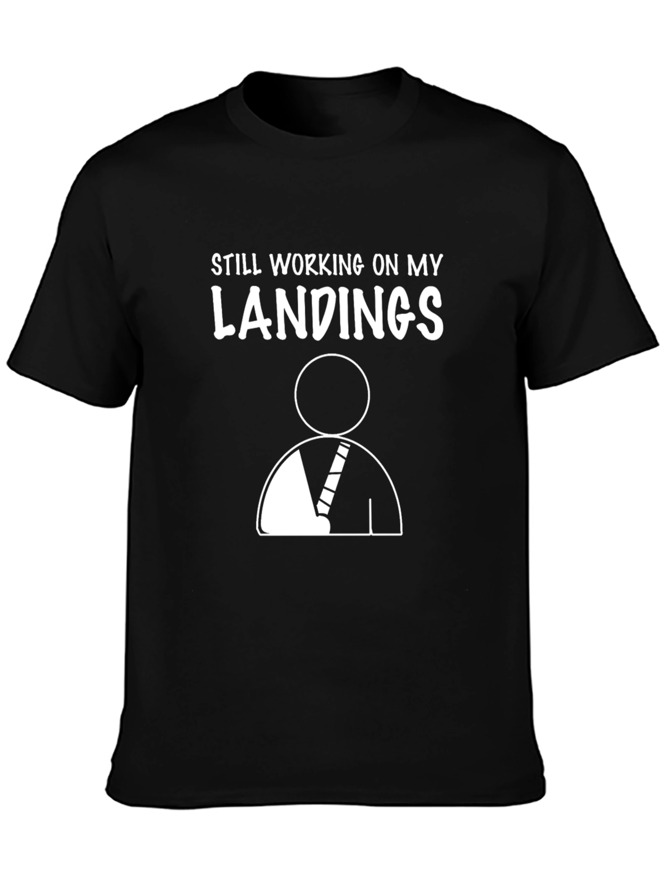 Still Working On My Landings T-Shirt