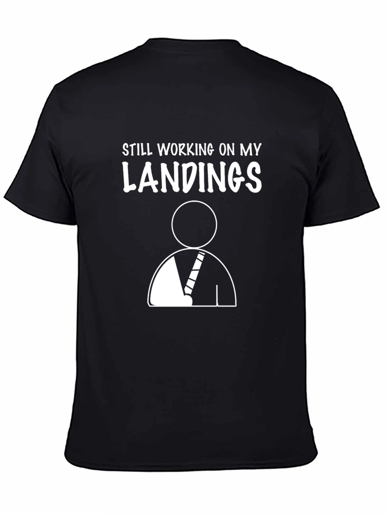 Still Working On My Landings T-Shirt
