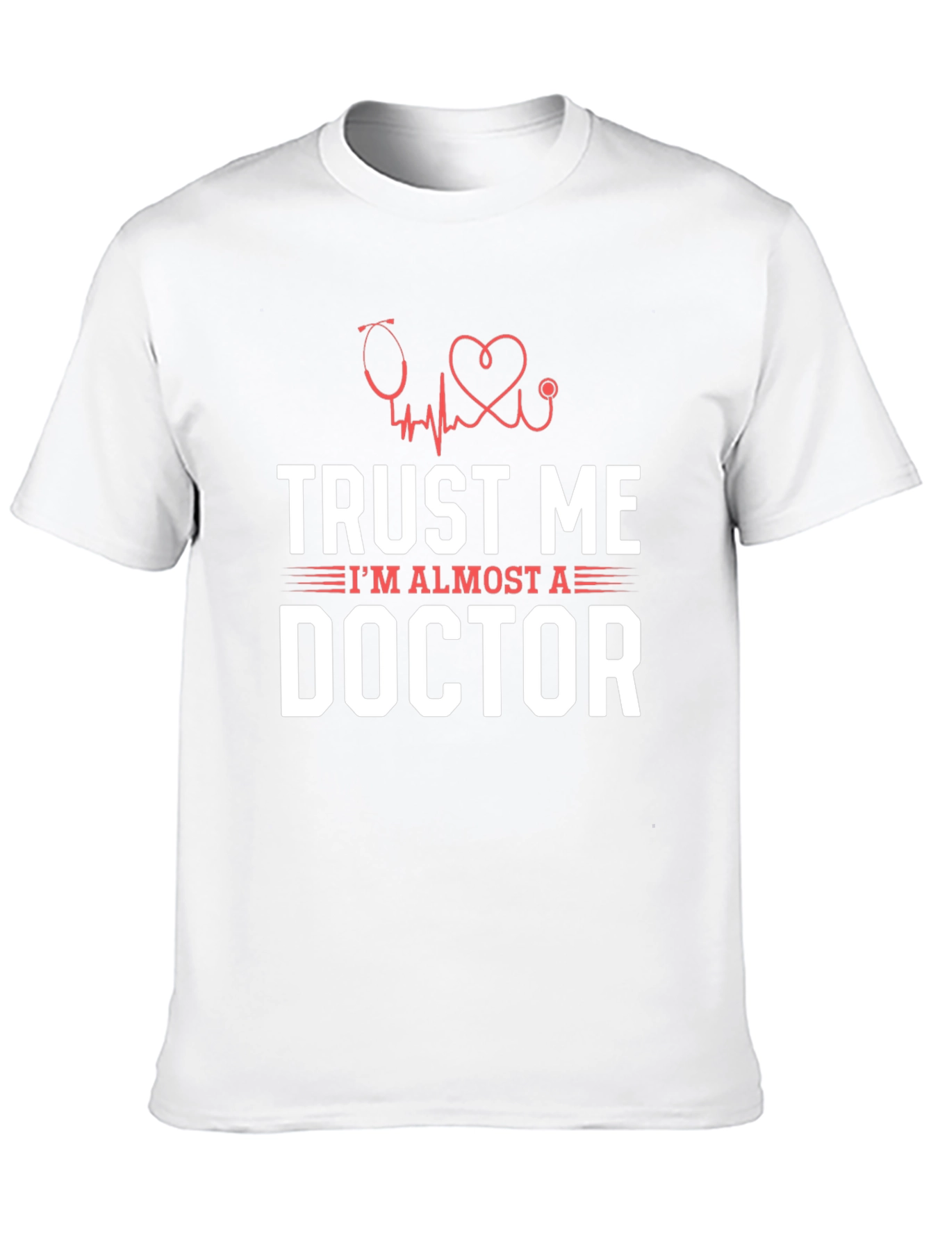 Trust Me Im Almost a Doctor Graphic T-Shirt
