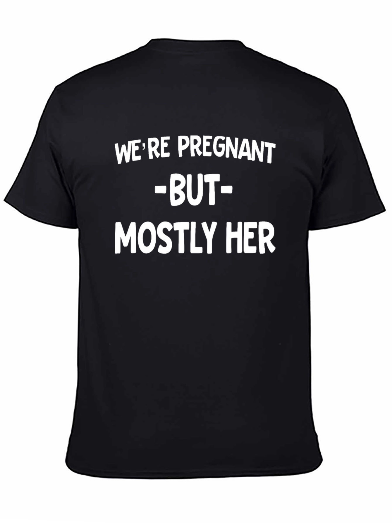 Funny Pregnancy Announcement T-Shirt - Mostly Her