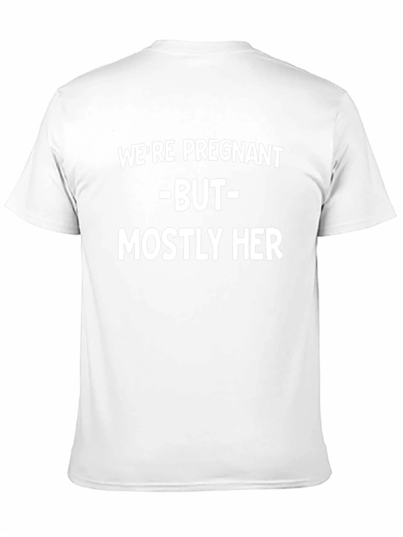 Funny Pregnancy Announcement T-Shirt - Mostly Her