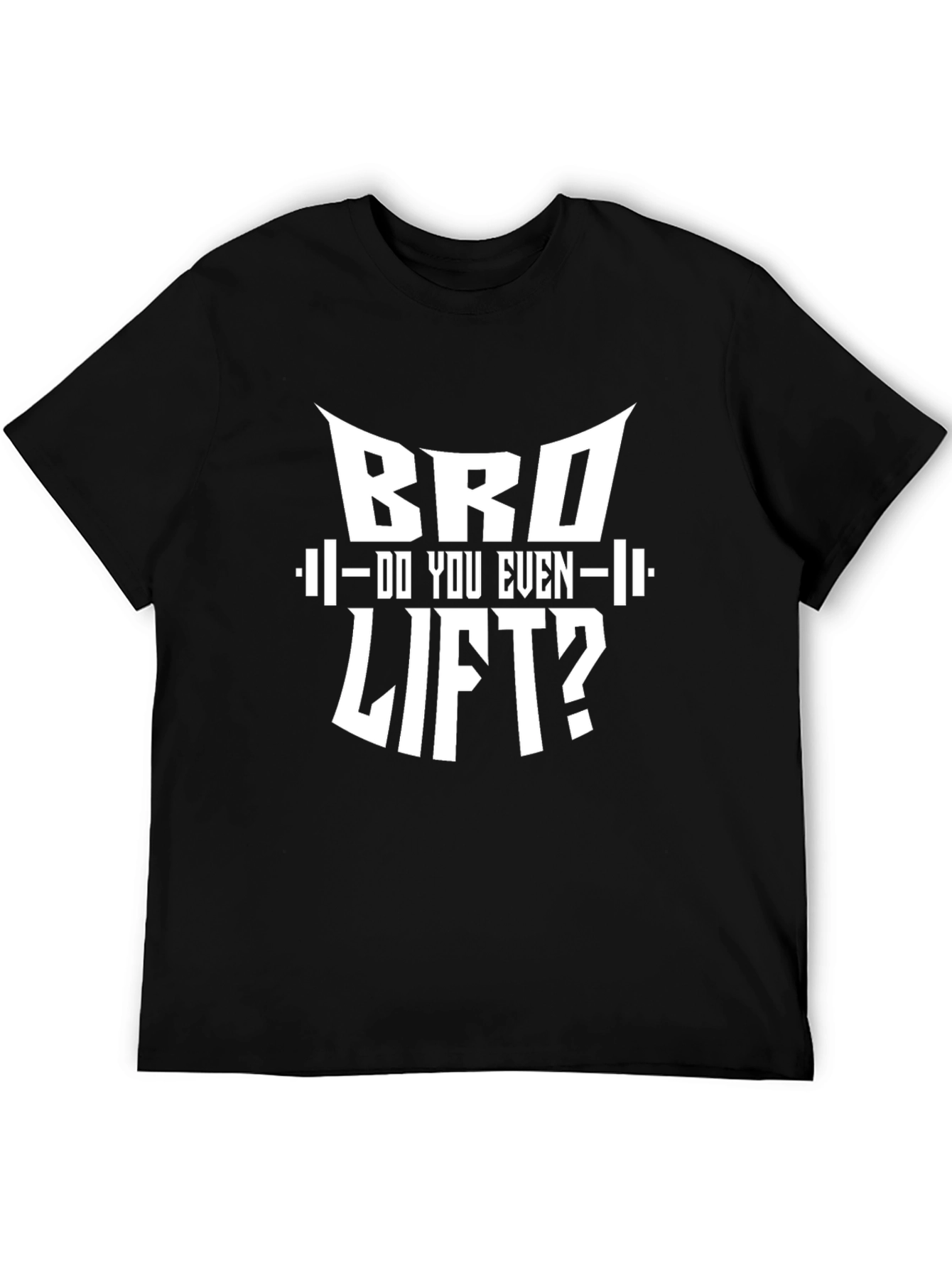 Bro Do You Even Lift? Graphic T-Shirt