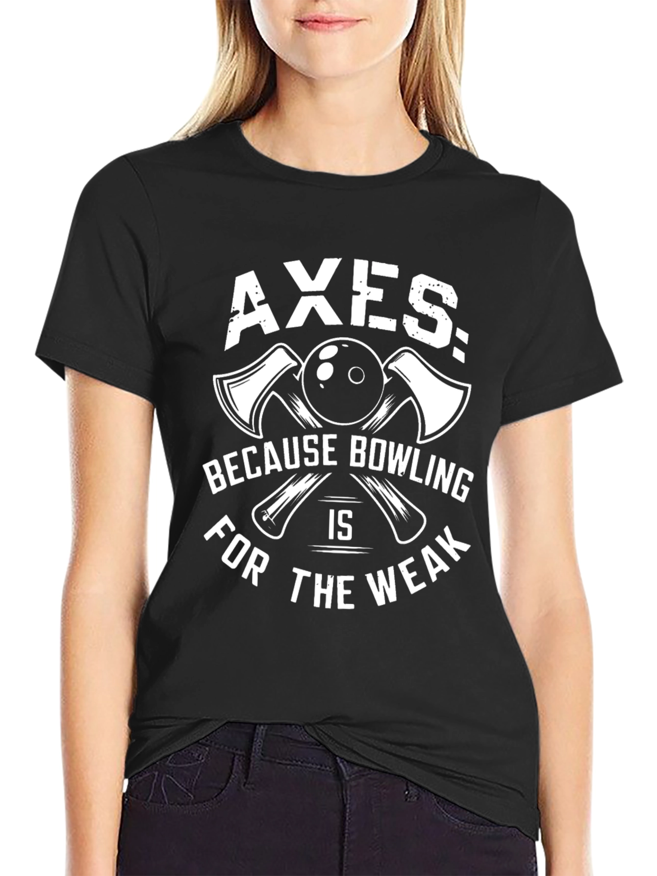 Axes Because Bowling is for The Weak T-Shirt