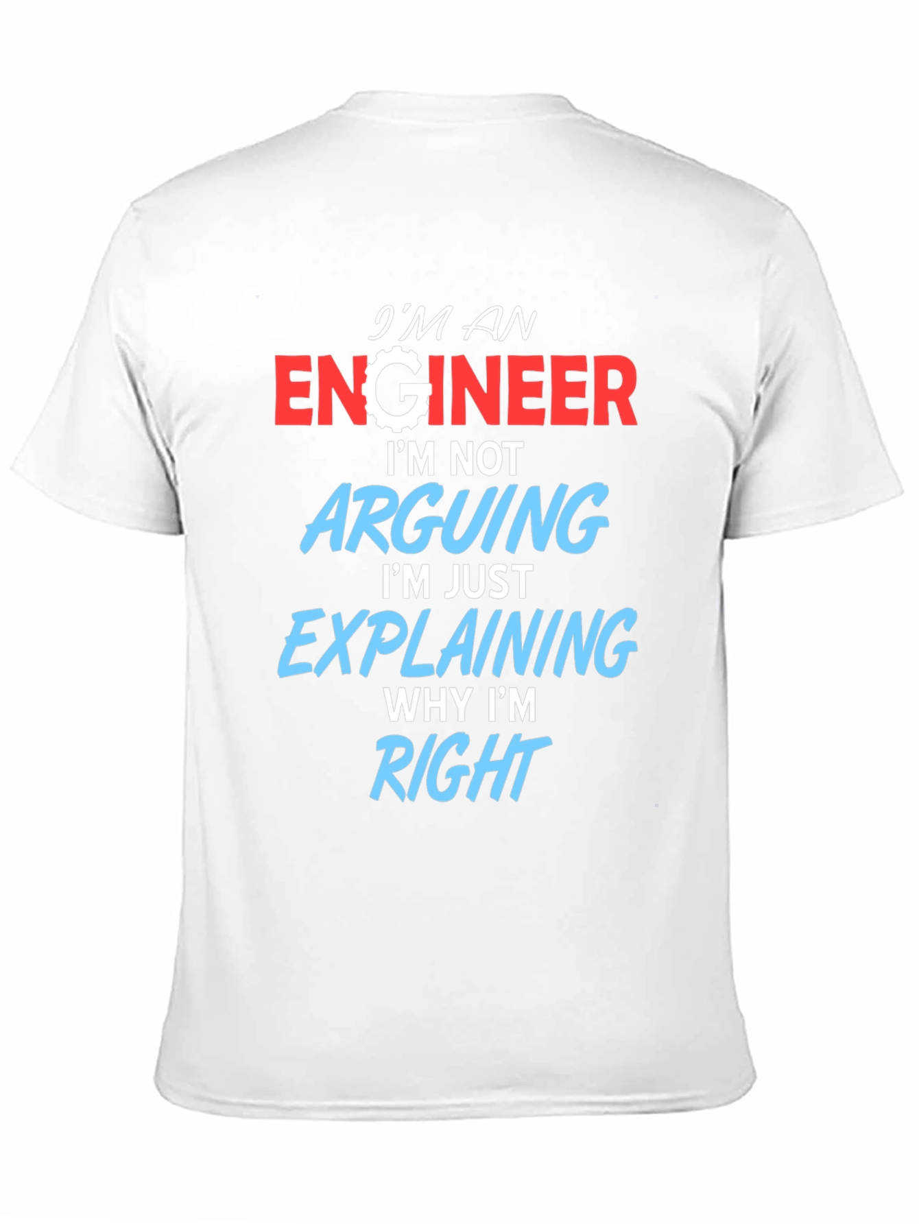 Engineer T-Shirt: Arguing? Im Just Explaining!