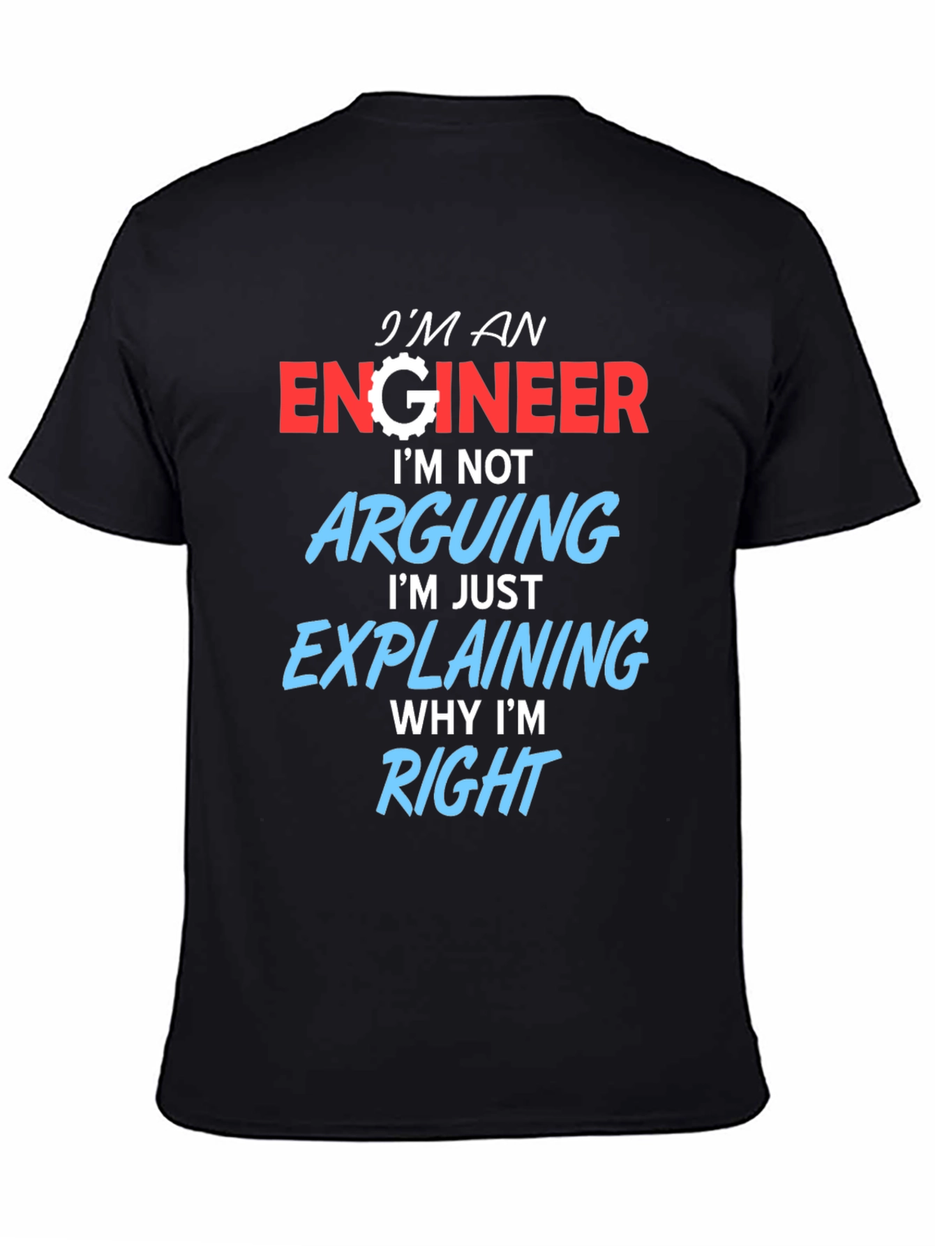 Engineer T-Shirt: Arguing? Im Just Explaining!