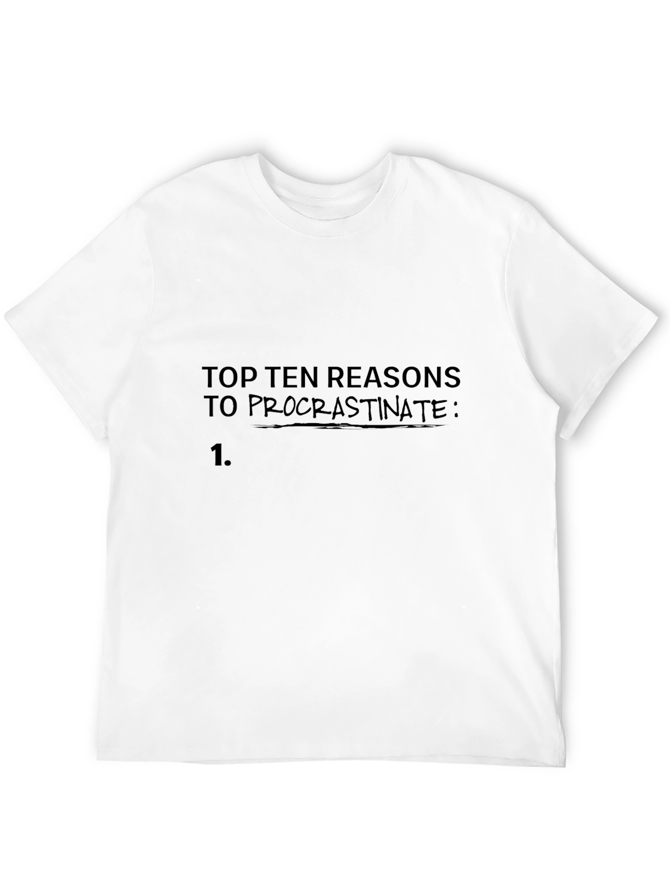 Procrastination Reasons T-Shirt