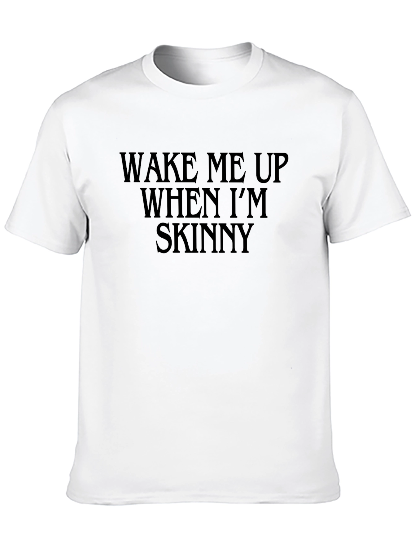 Wake Me Up When Im Skinny Black T-Shirt