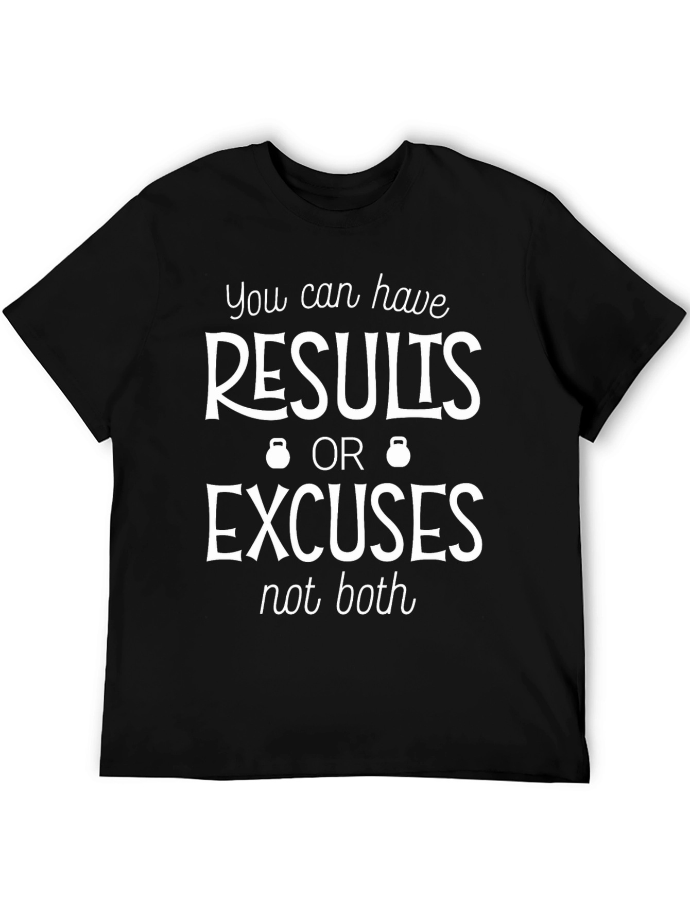 Results or Excuses Graphic T-Shirt