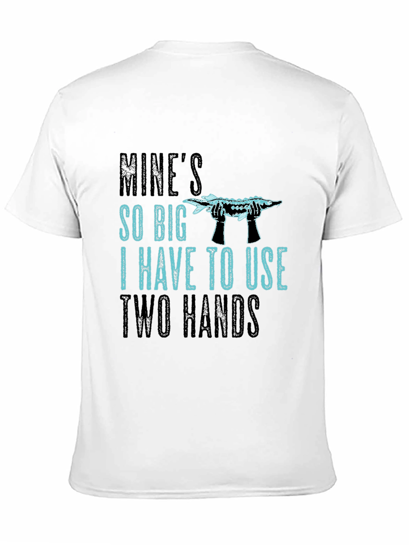 Mines So Big Two Hands Funny Fishing T-Shirt