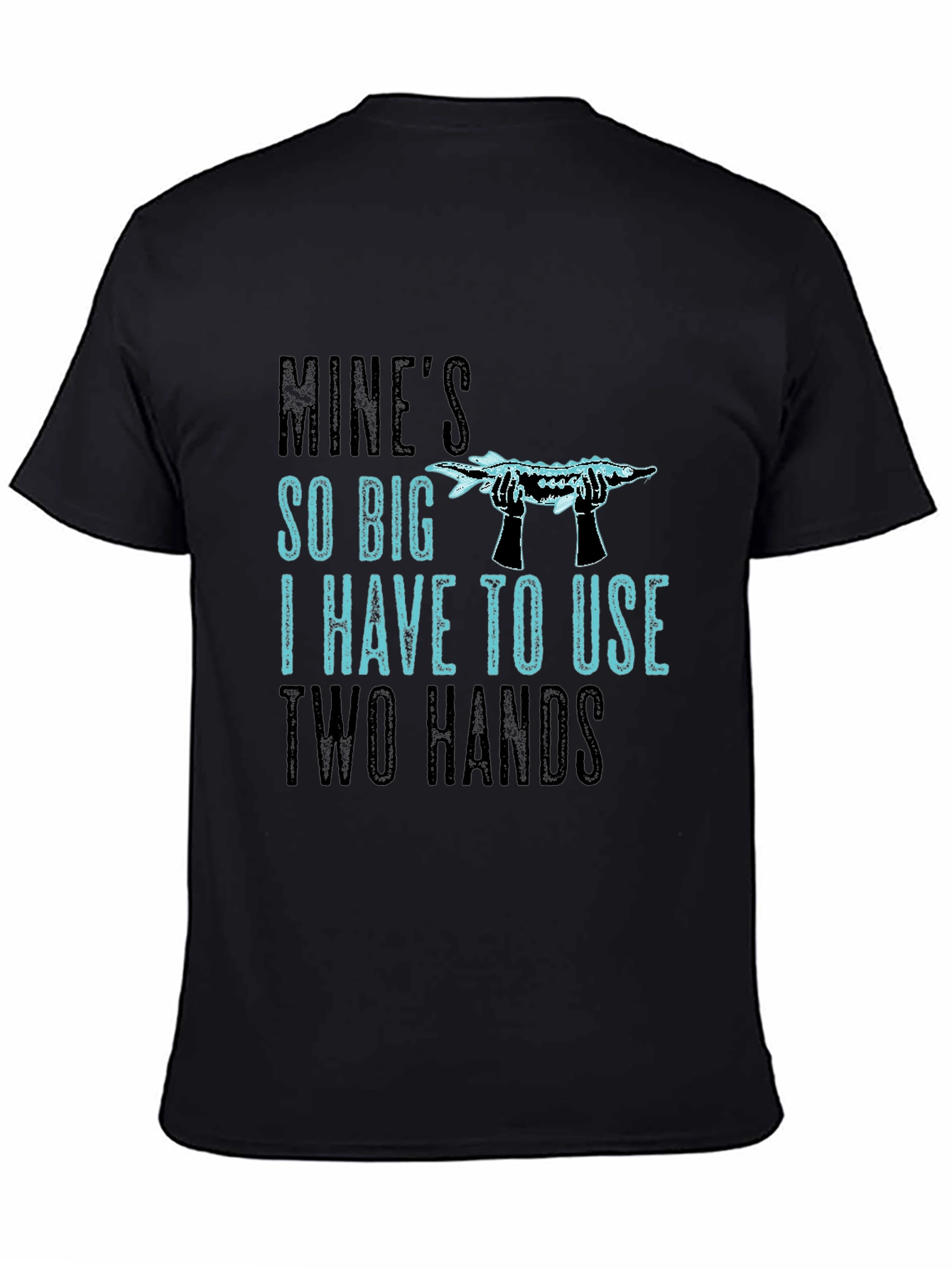 Mines So Big Two Hands Funny Fishing T-Shirt