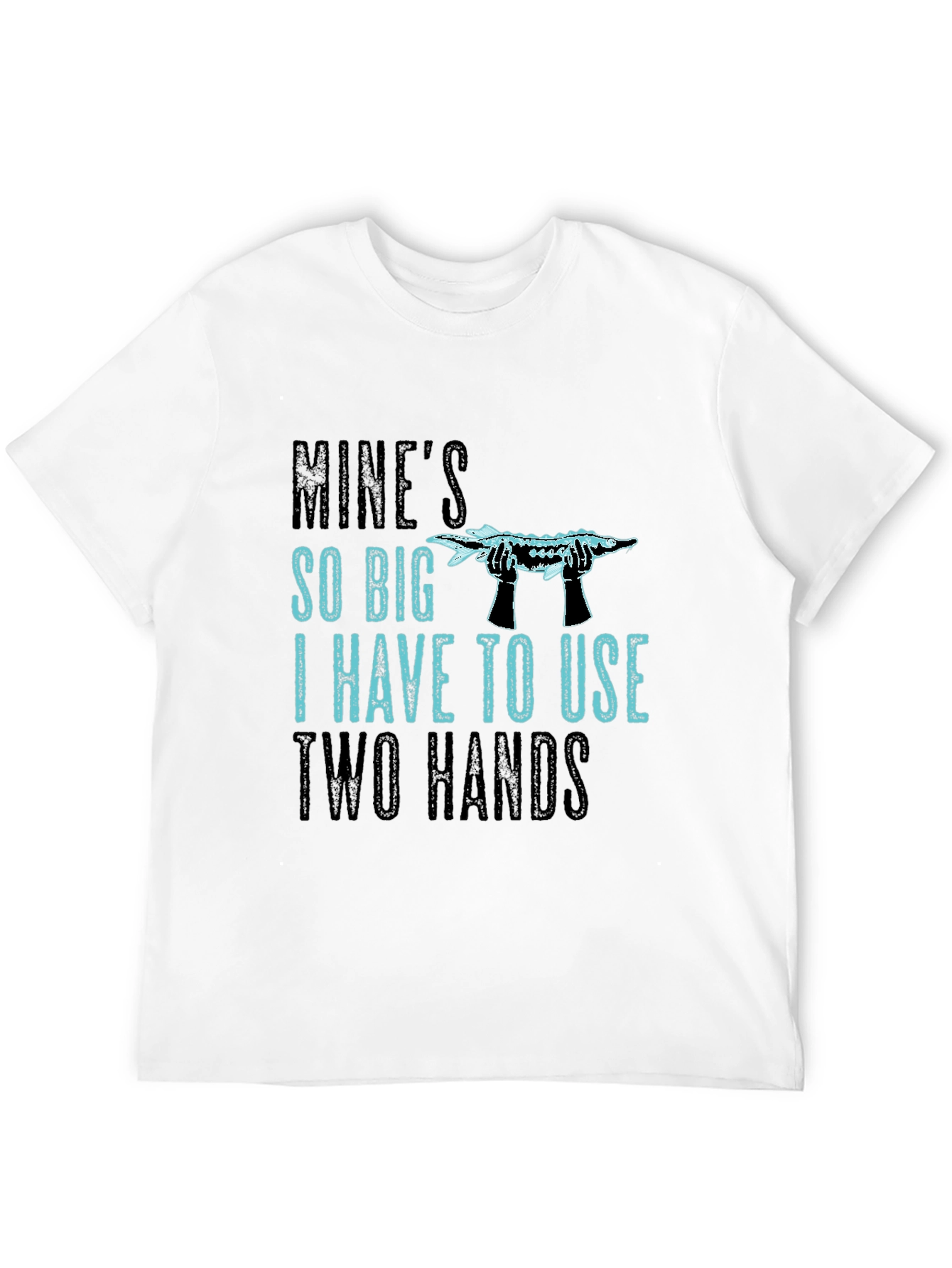 Mines So Big Two Hands Funny Fishing T-Shirt