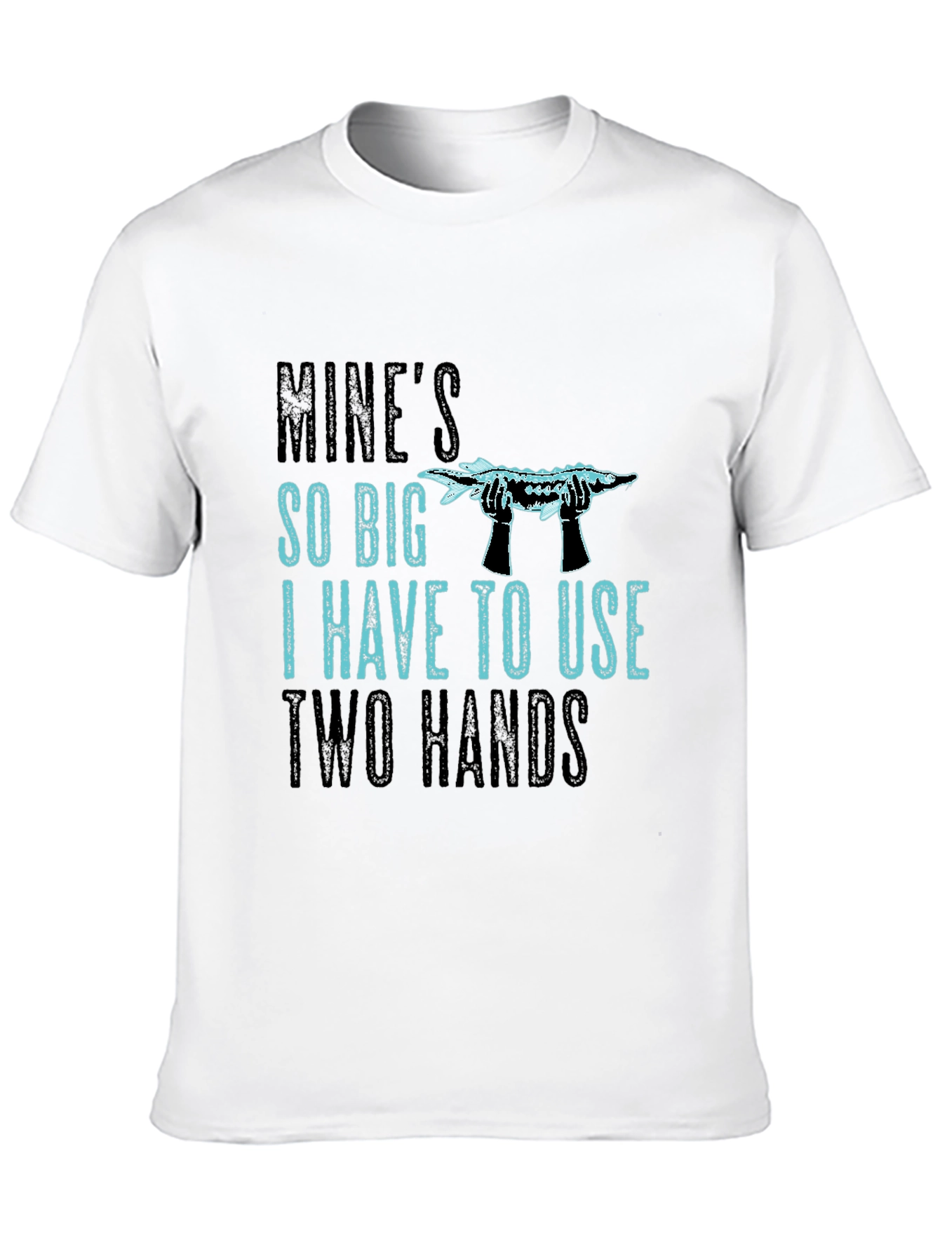 Mines So Big Two Hands Funny Fishing T-Shirt