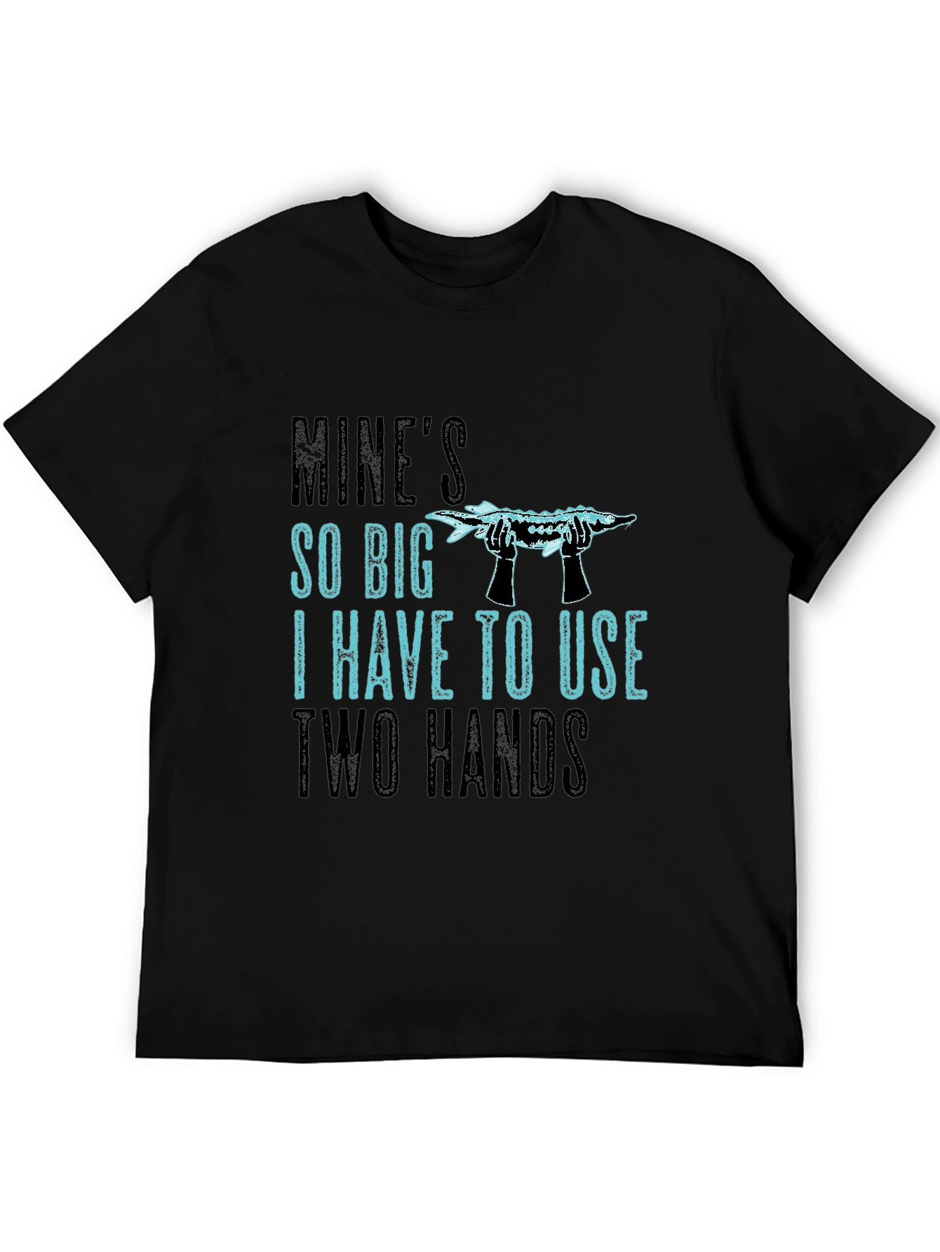 Mines So Big Two Hands Funny Fishing T-Shirt