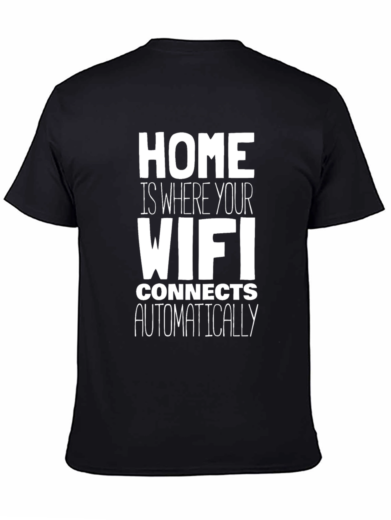 Home is Where Your WiFi Connects T-Shirt