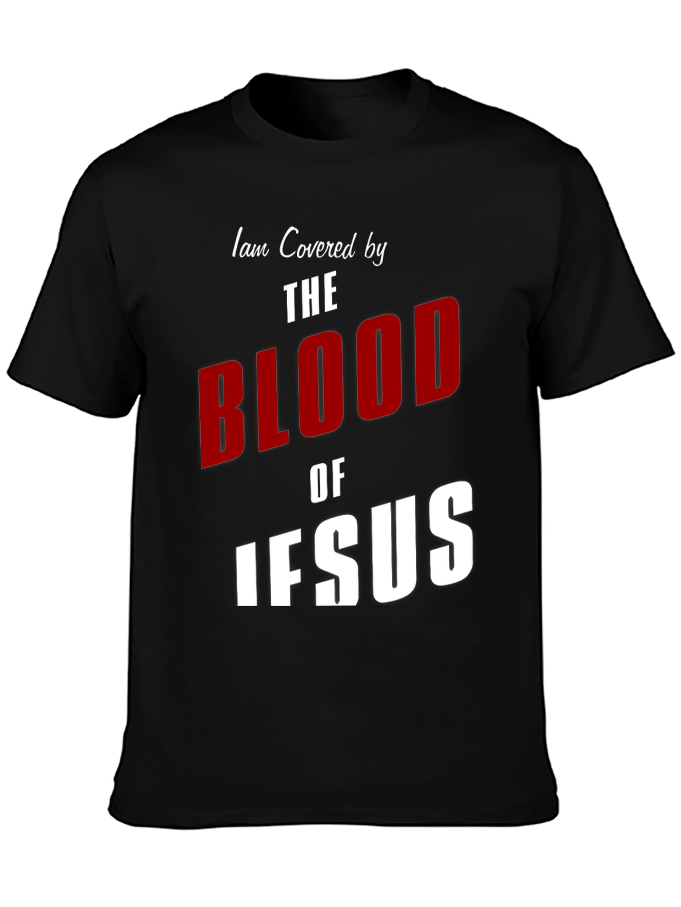 I am Covered by the Blood of Jesus T-Shirt