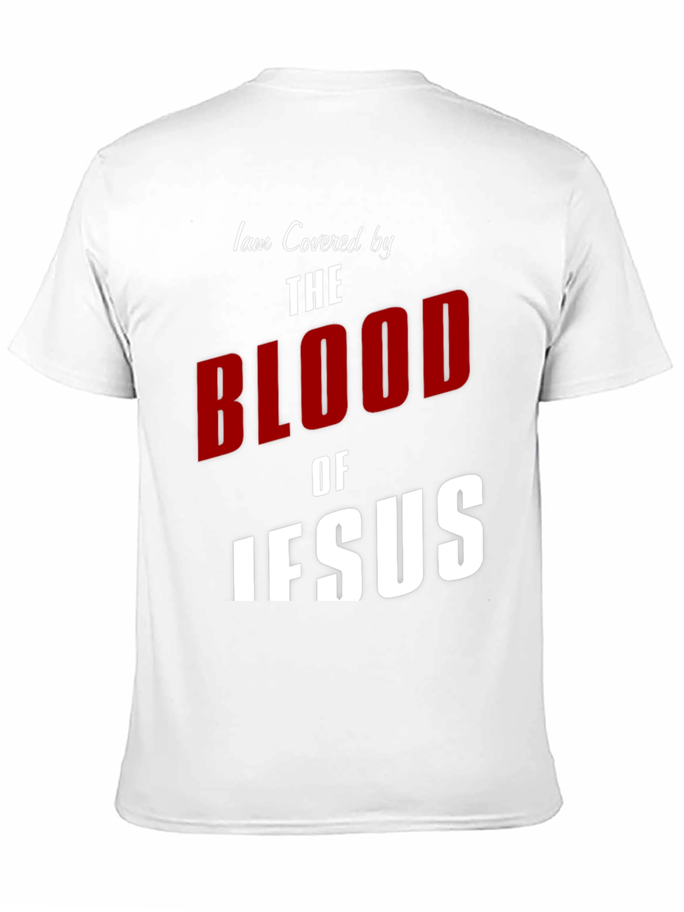 I am Covered by the Blood of Jesus T-Shirt
