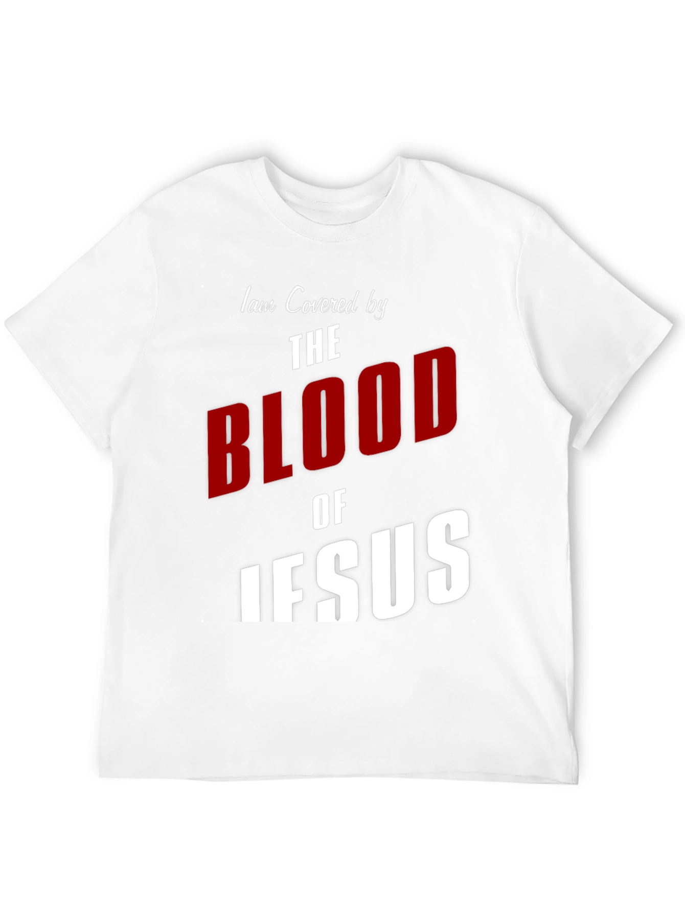I am Covered by the Blood of Jesus T-Shirt