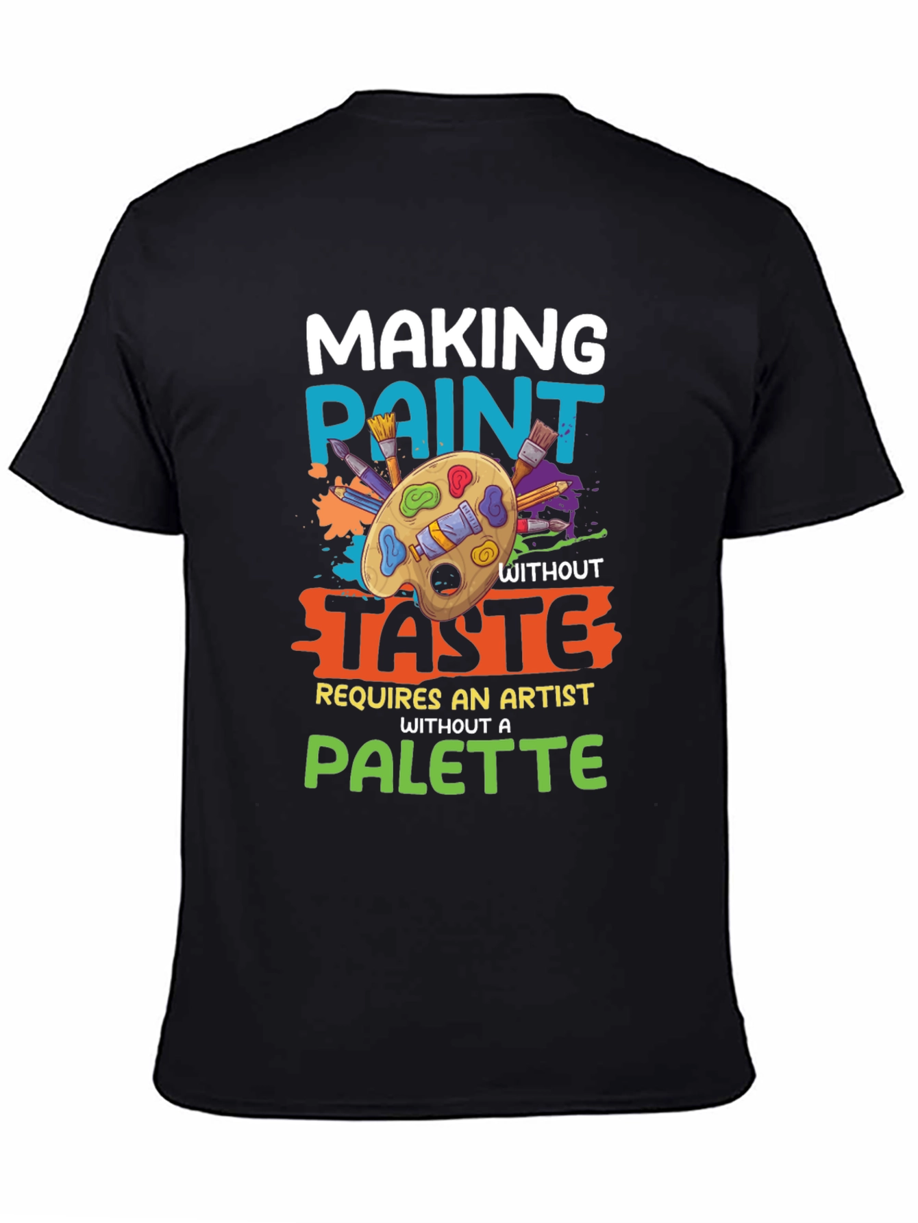 Making Paint Without Taste Artist T-Shirt