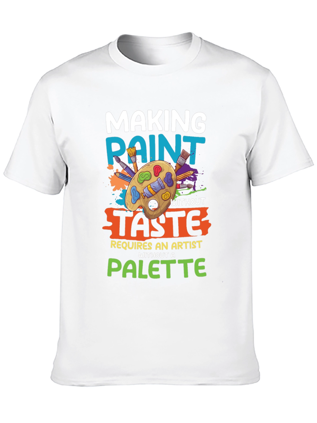 Making Paint Without Taste Artist T-Shirt