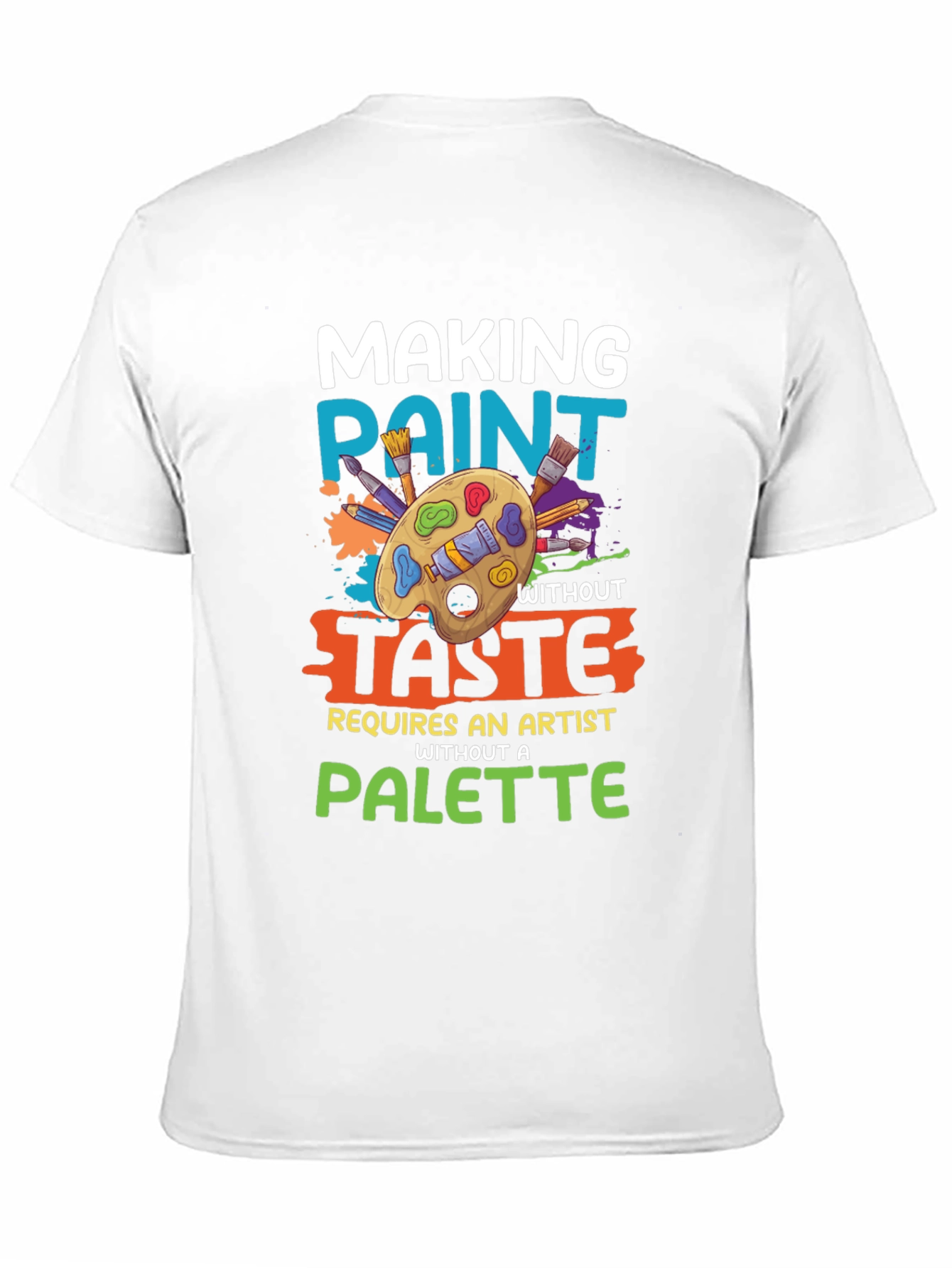 Making Paint Without Taste Artist T-Shirt