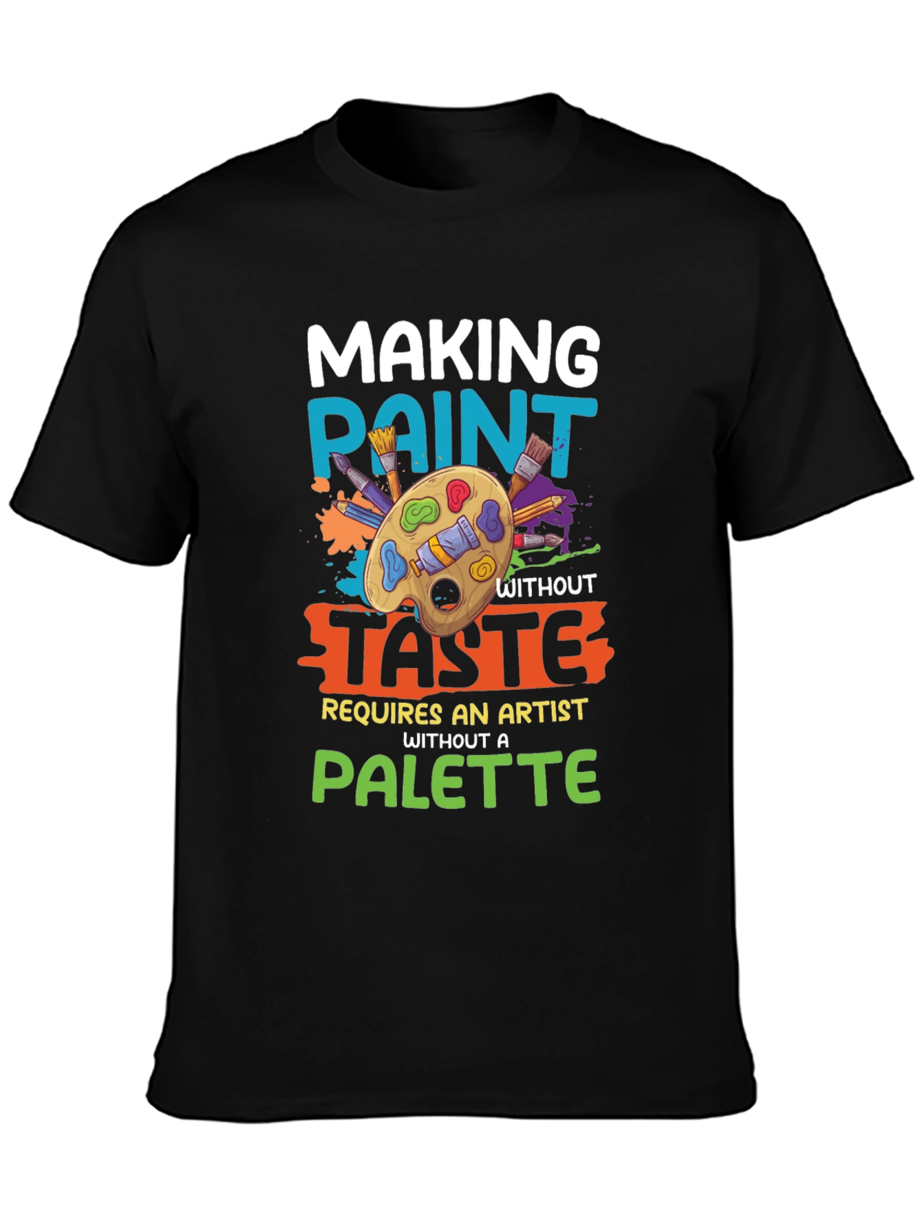 Making Paint Without Taste Artist T-Shirt