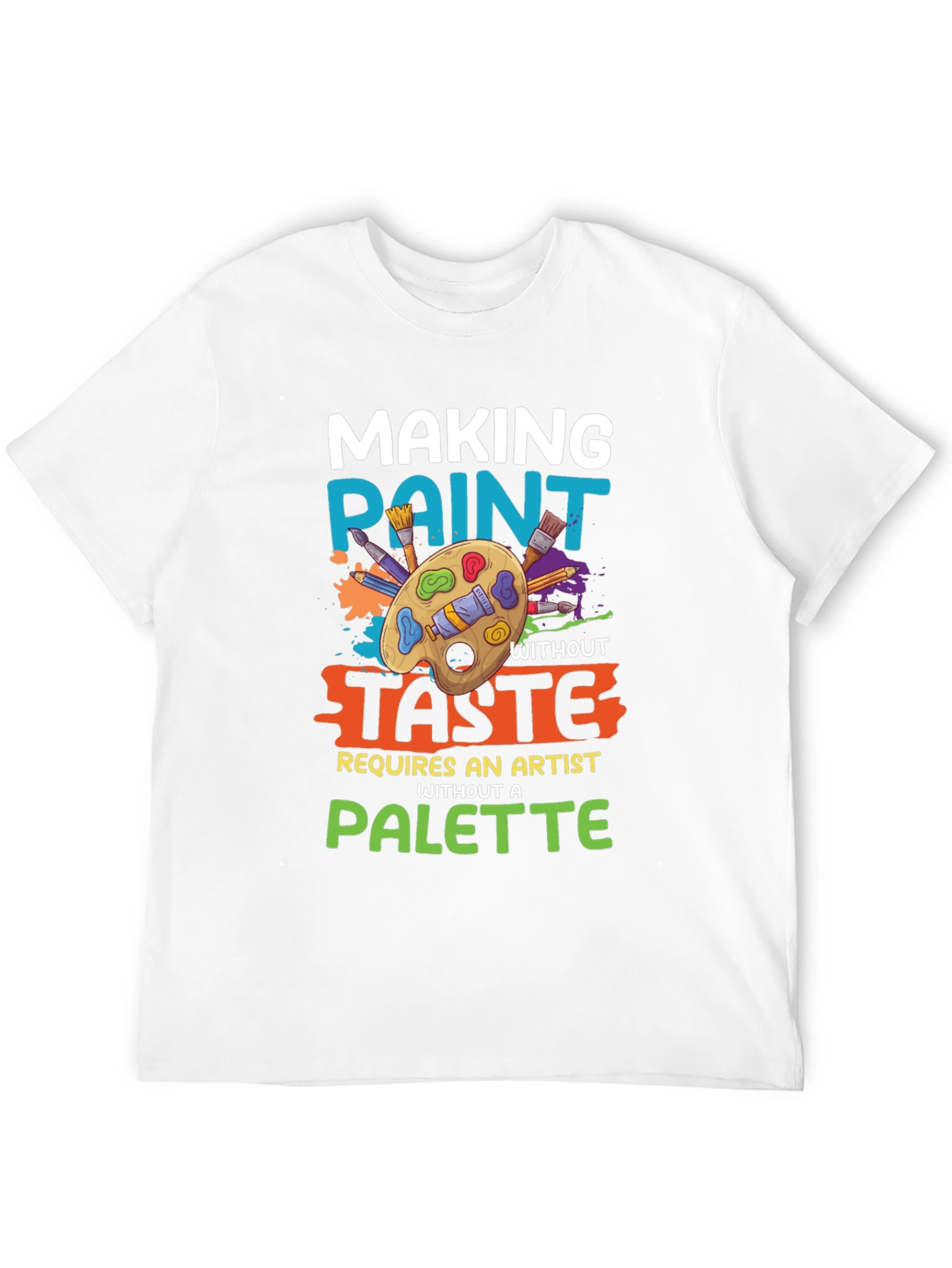 Making Paint Without Taste Artist T-Shirt