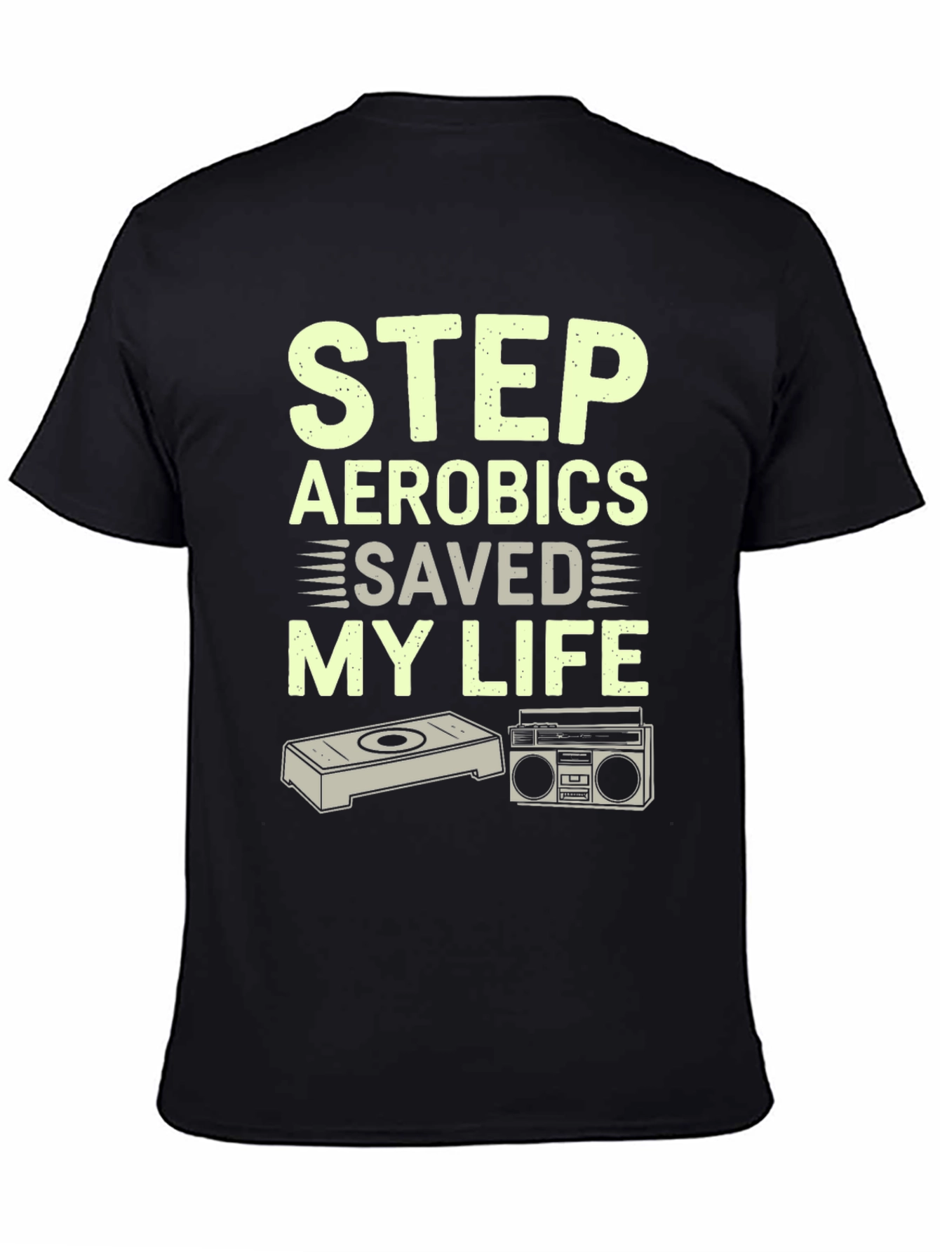Step Aerobics Saved My Life T-Shirt