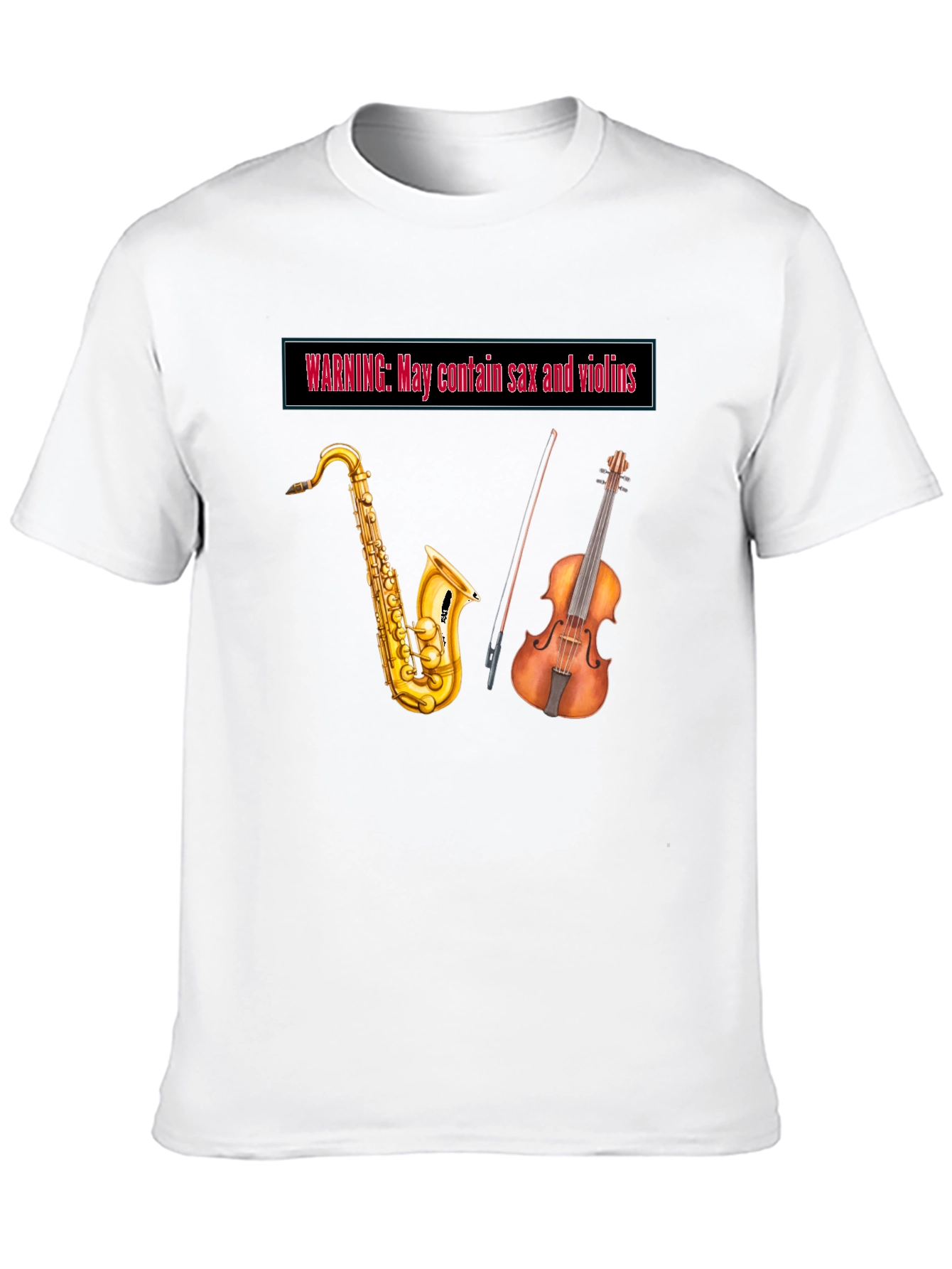 Warning May Contain Sax and Violins T-Shirt