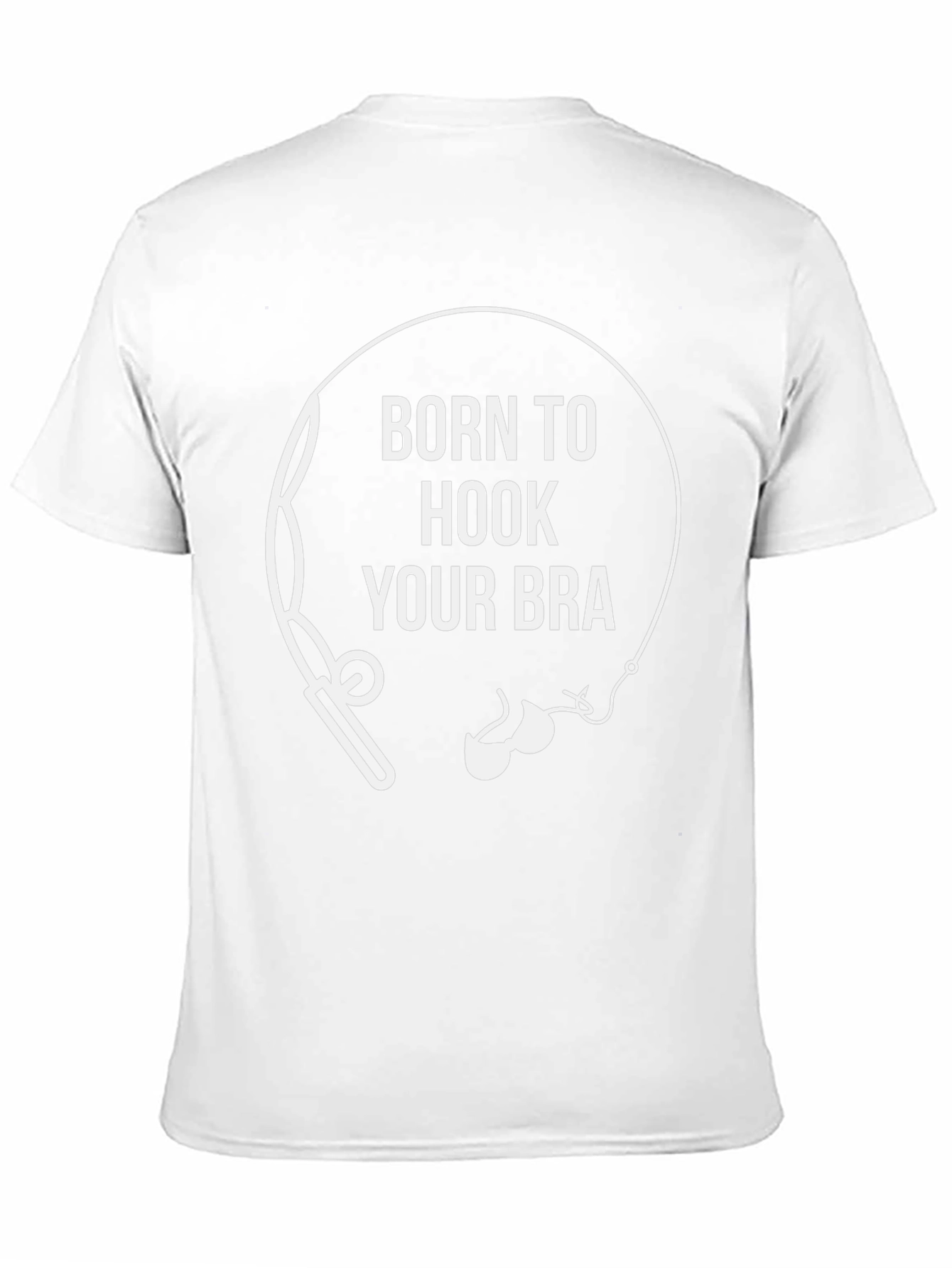 Born to Hook Your Bra T-Shirt