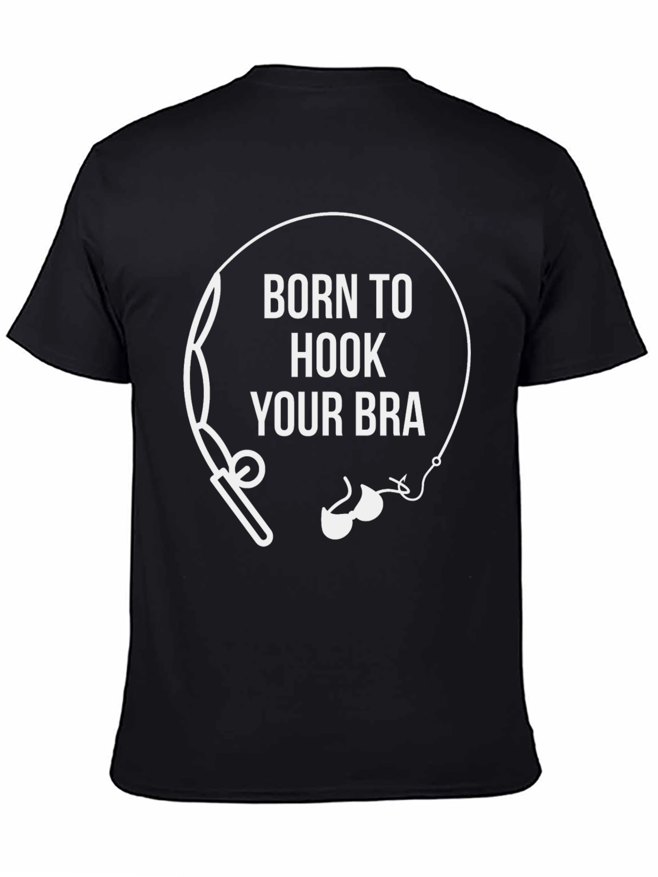 Born to Hook Your Bra T-Shirt