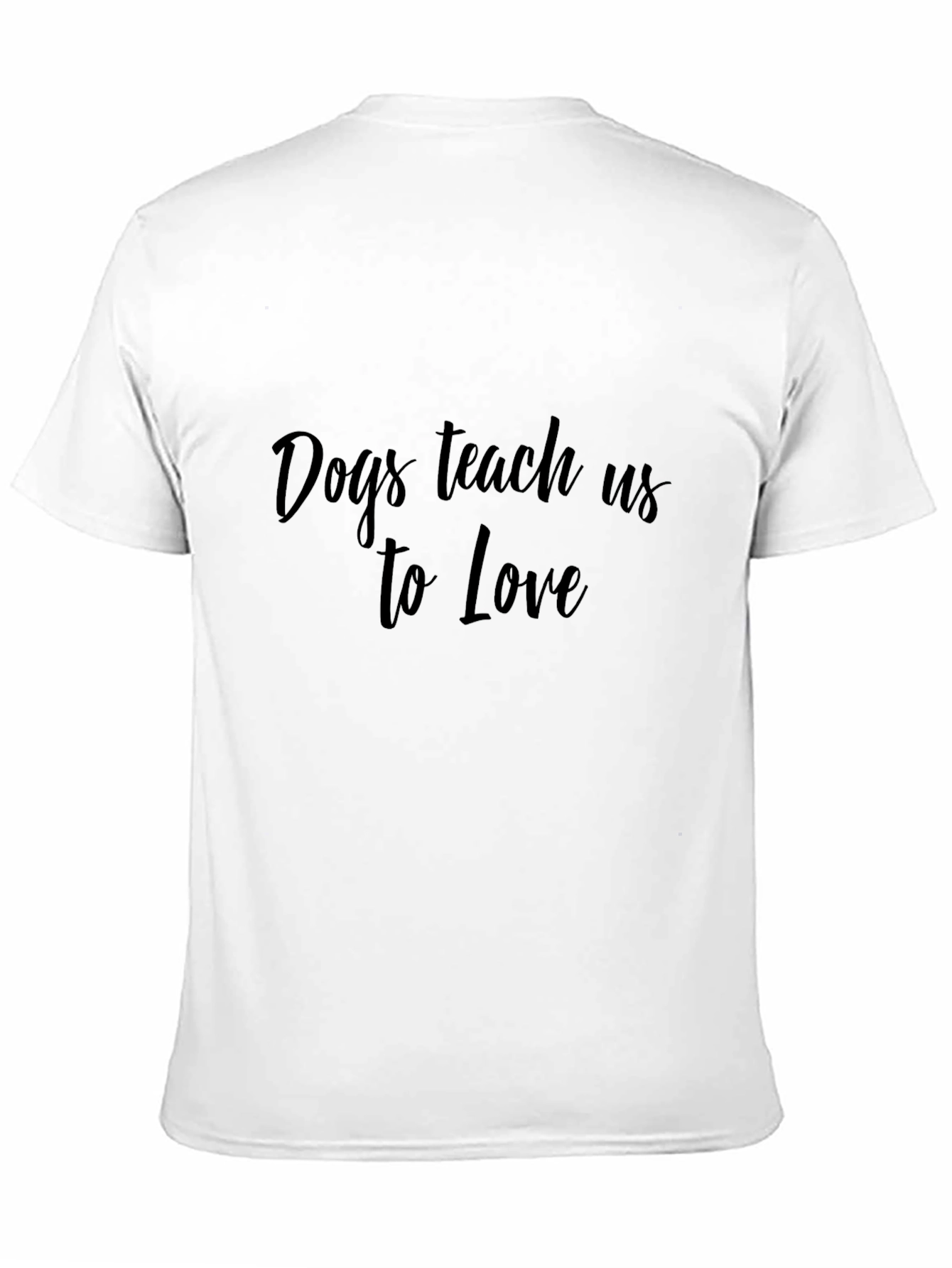 Dogs Teach Us to Love Black T-Shirt