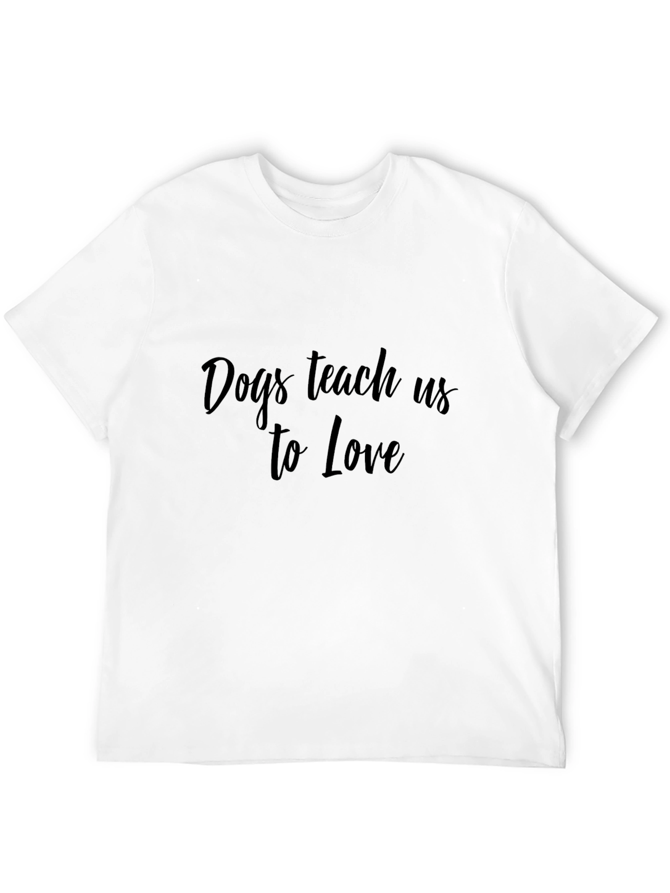 Dogs Teach Us to Love Black T-Shirt