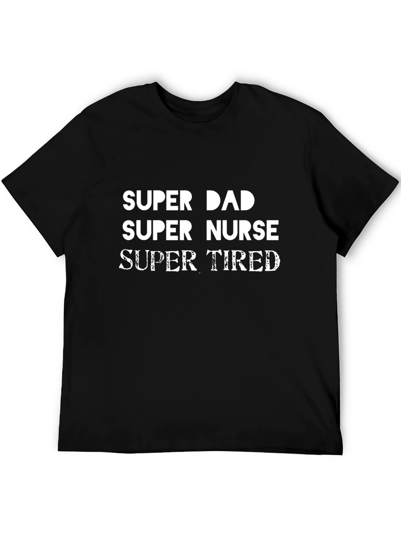 Super Dad Super Nurse Super Tired Black T-Shirt
