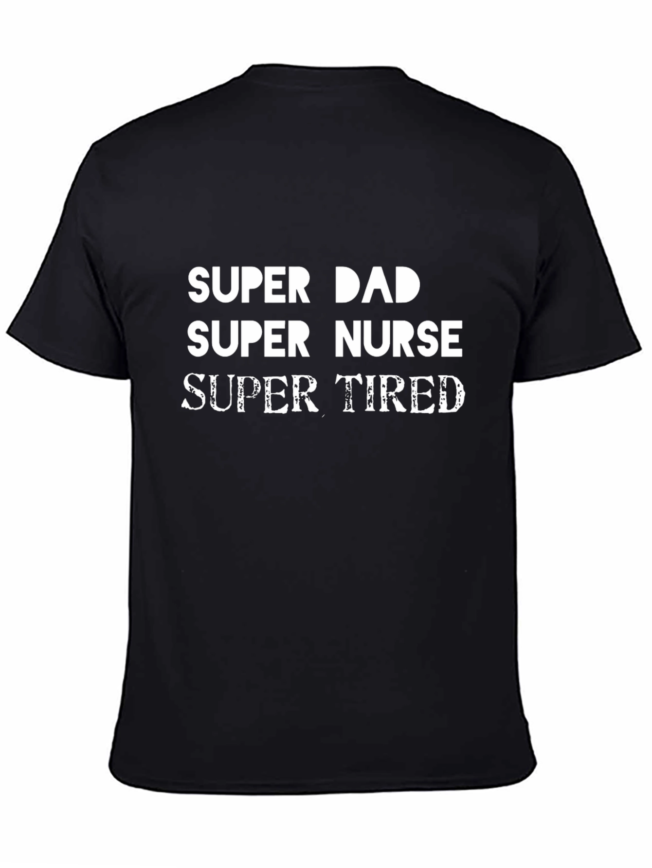 Super Dad Super Nurse Super Tired Black T-Shirt