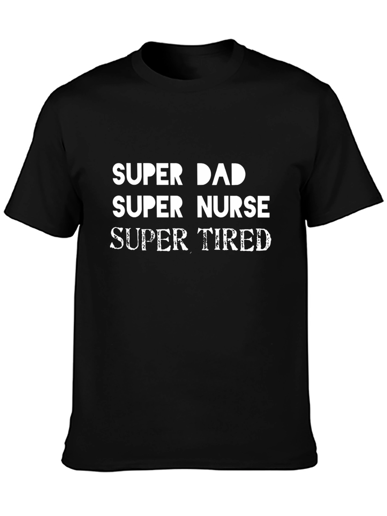 Super Dad Super Nurse Super Tired Black T-Shirt