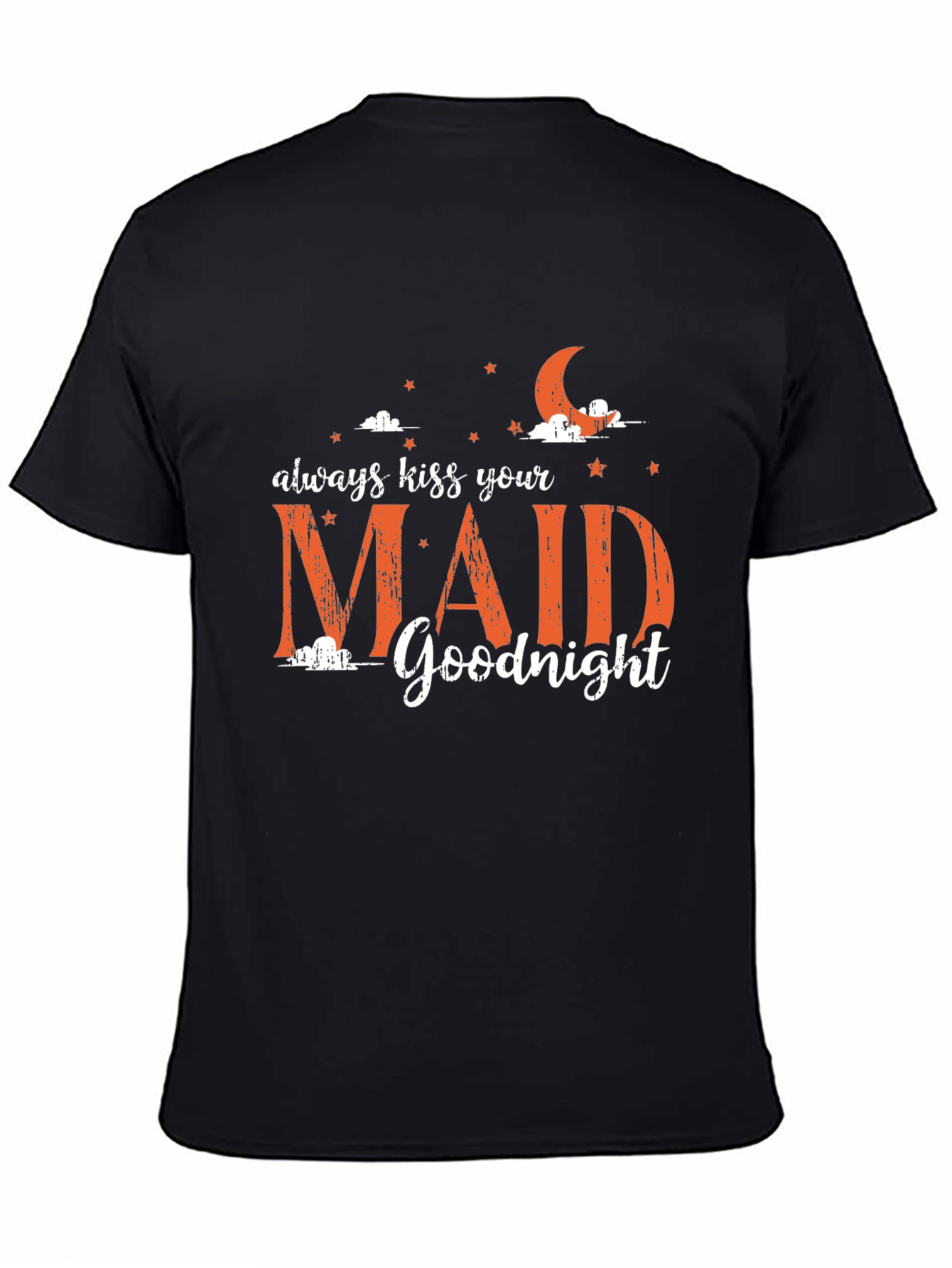 Always Kiss Your Maid Goodnight Graphic Tee