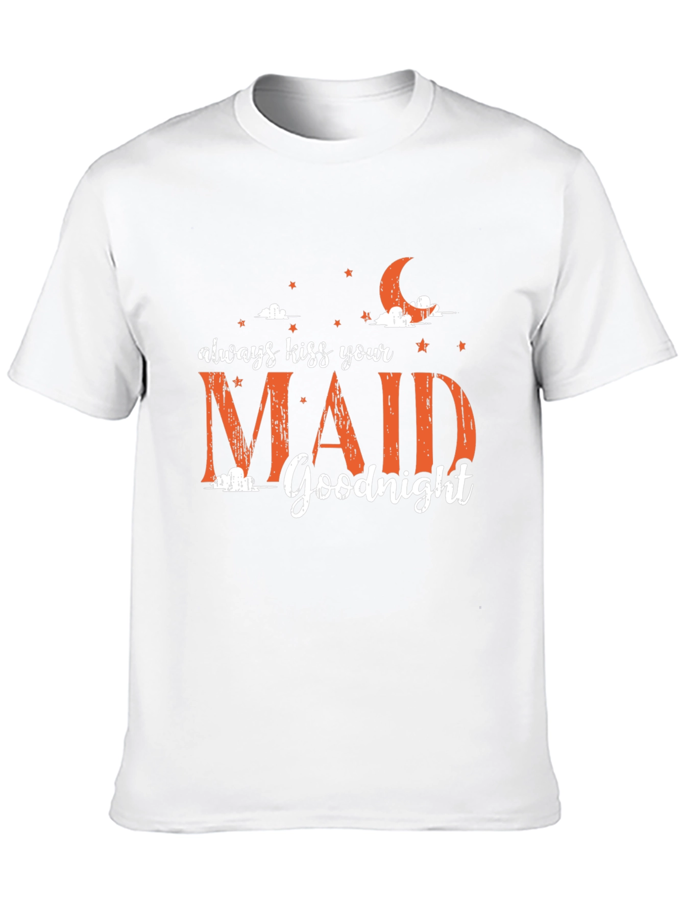 Always Kiss Your Maid Goodnight Graphic Tee