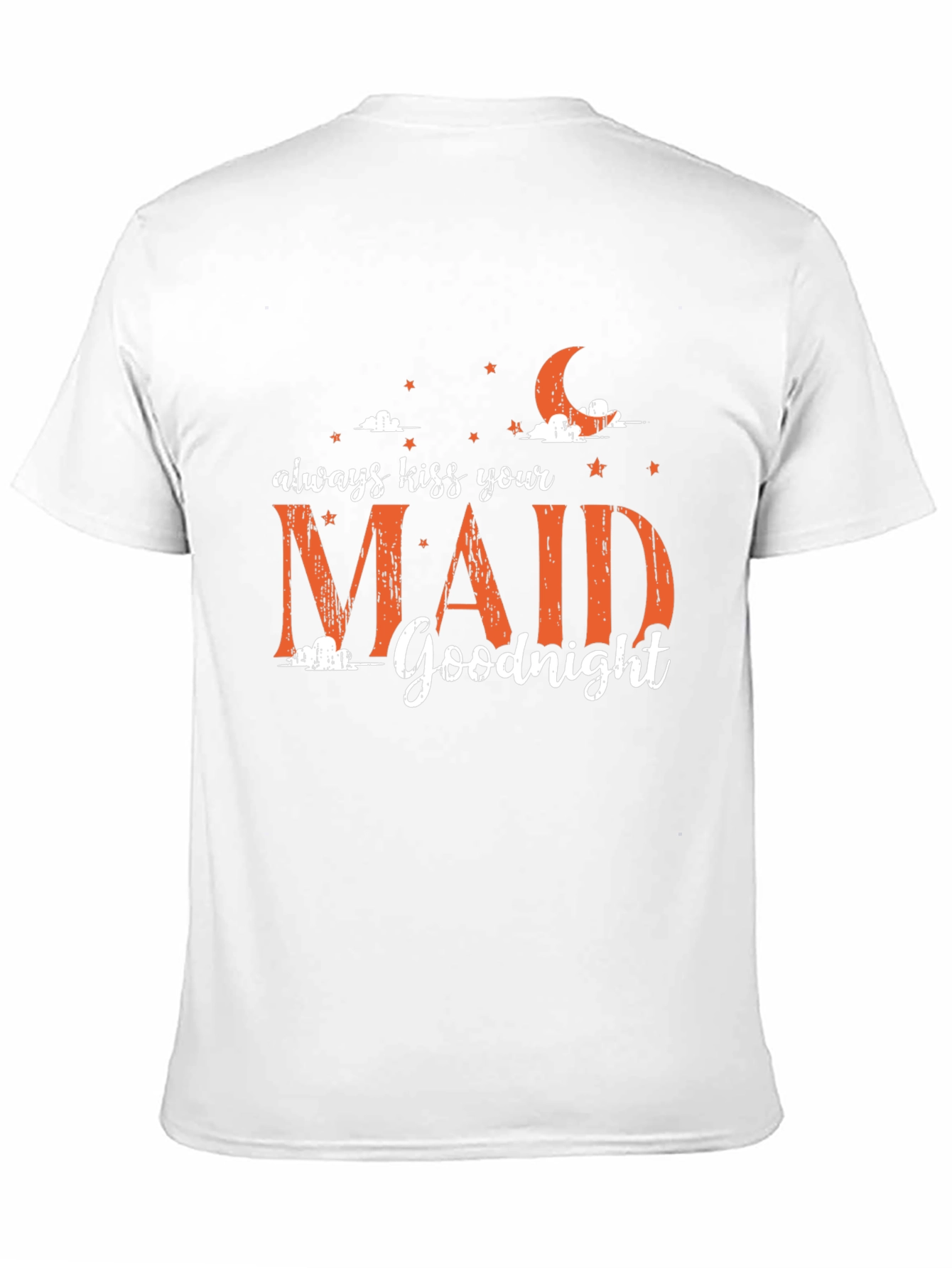 Always Kiss Your Maid Goodnight Graphic Tee