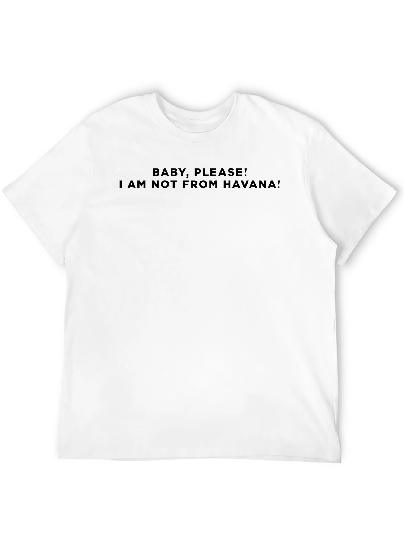 Baby Please I Am Not From Havana Graphic Tee